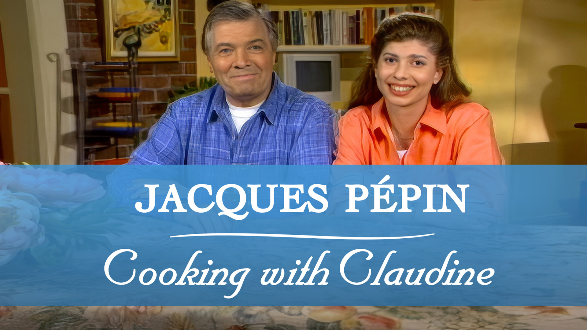 Jacques Pépin: Cooking With Claudine