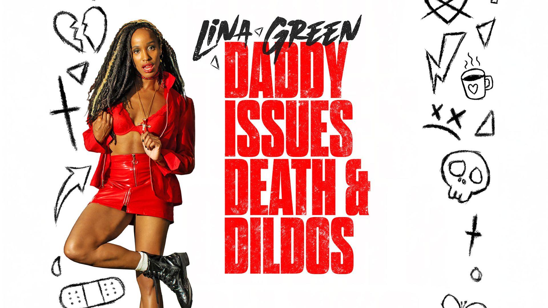 Lina Green Daddy Issues, Death, & Dildos