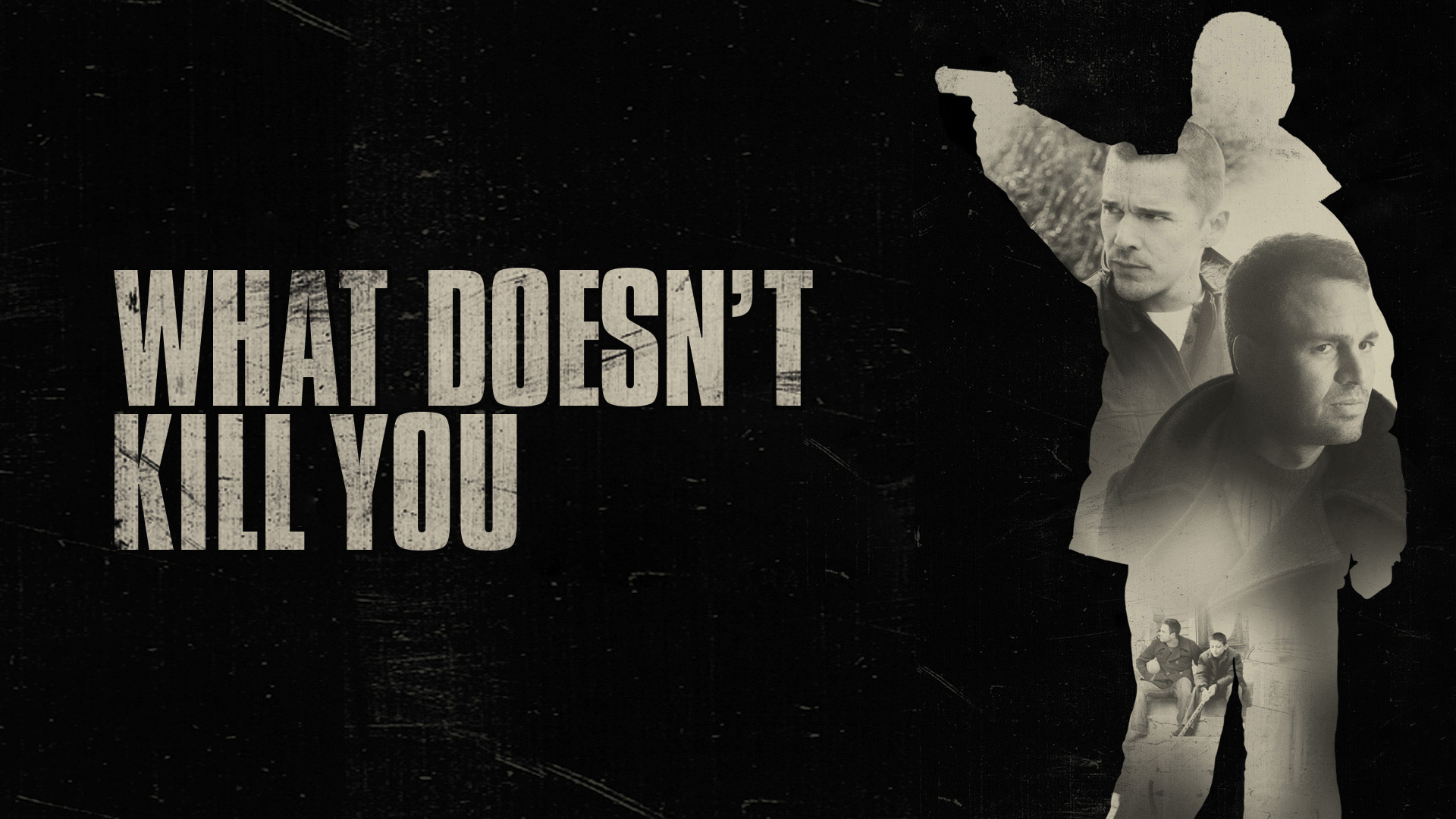 What Doesn't Kill You