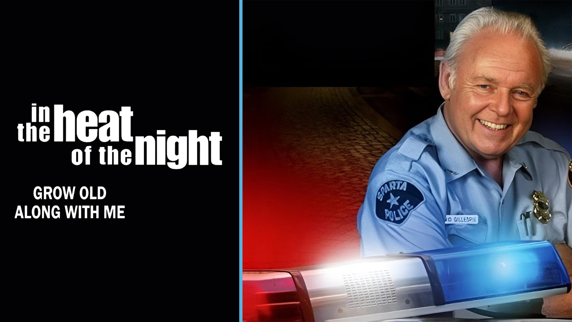 In the Heat of the Night: Grow Old Along With Me