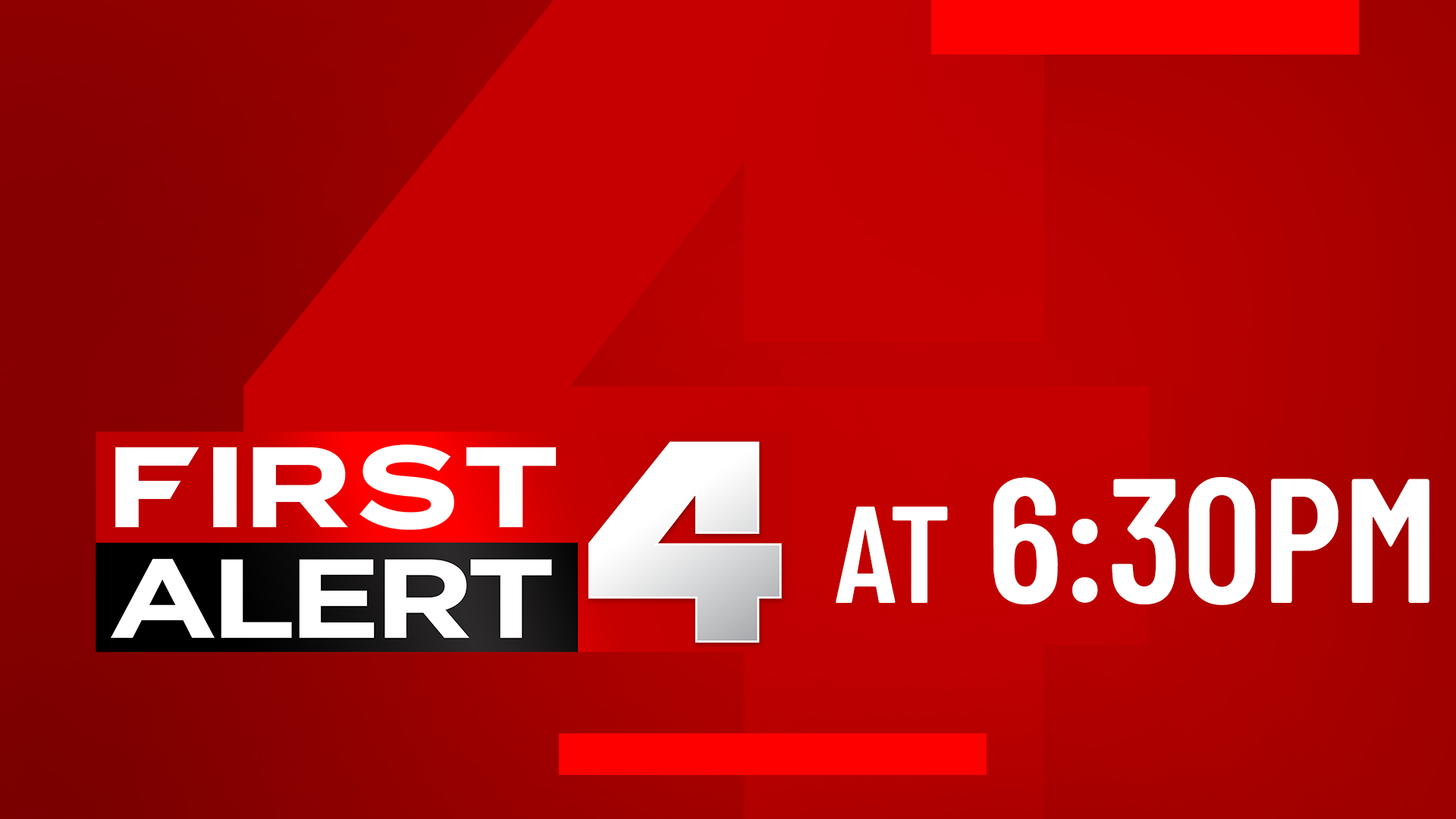 First Alert 4 at 6:30pm