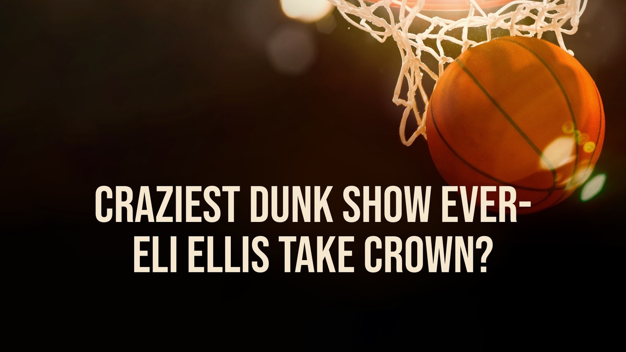 Craziest Dunk Show Ever- Eli Ellis Take Crown?