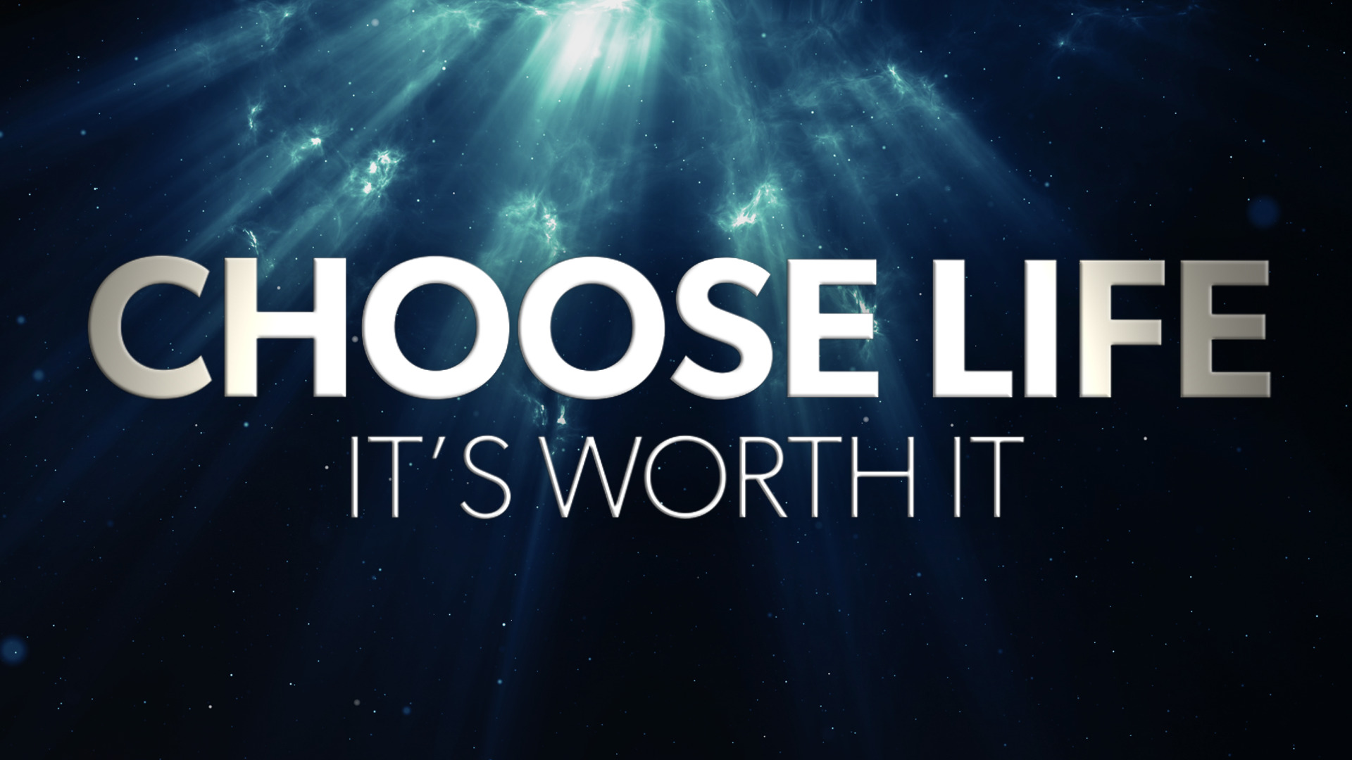 Choose Life: It's Worth It