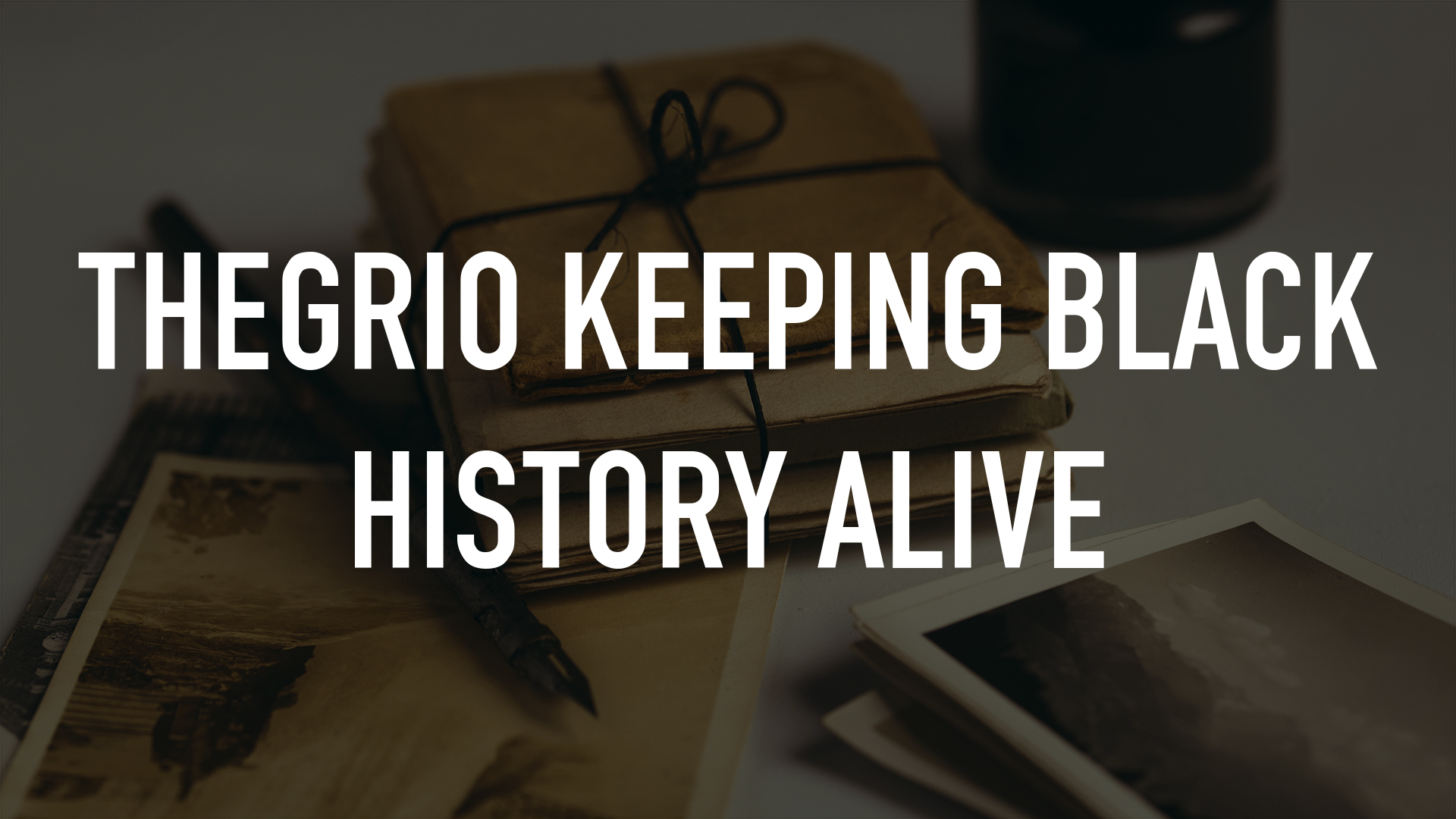 TheGrio Keeping Black History Alive