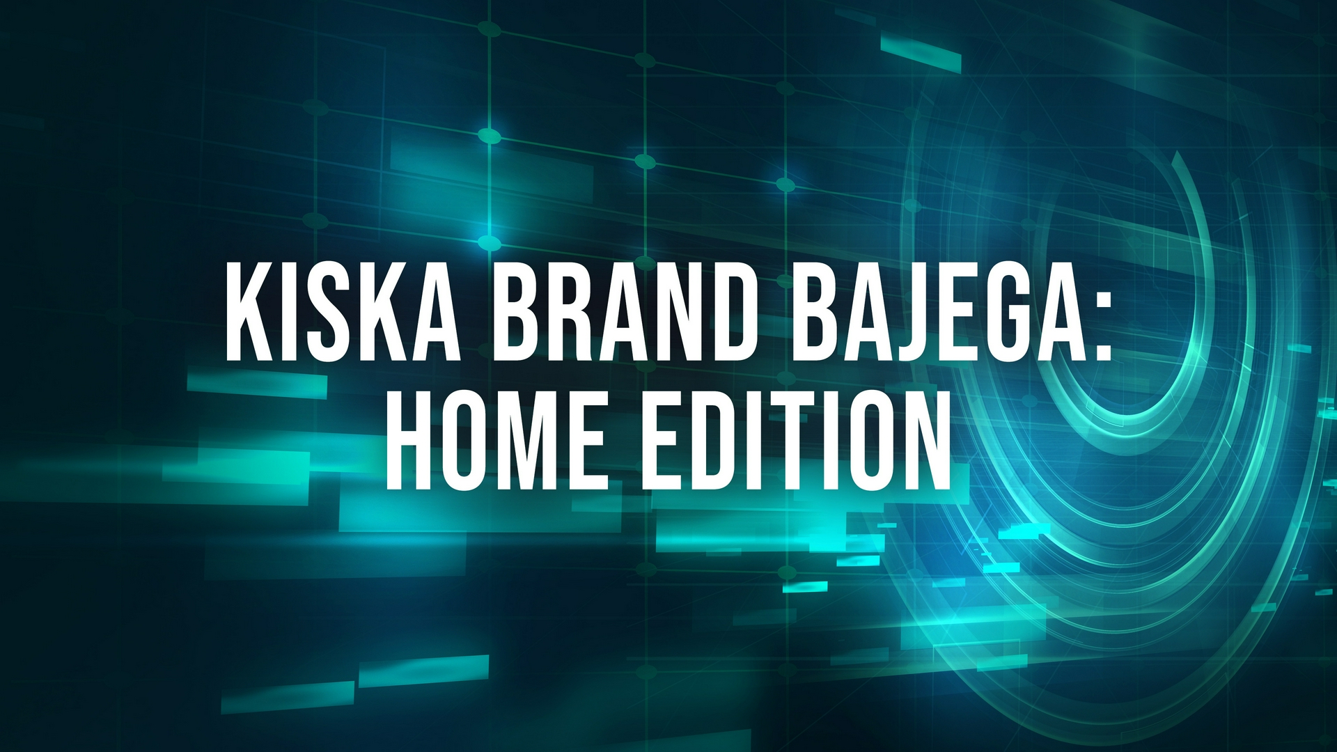 Kiska Brand Bajega: Home Edition