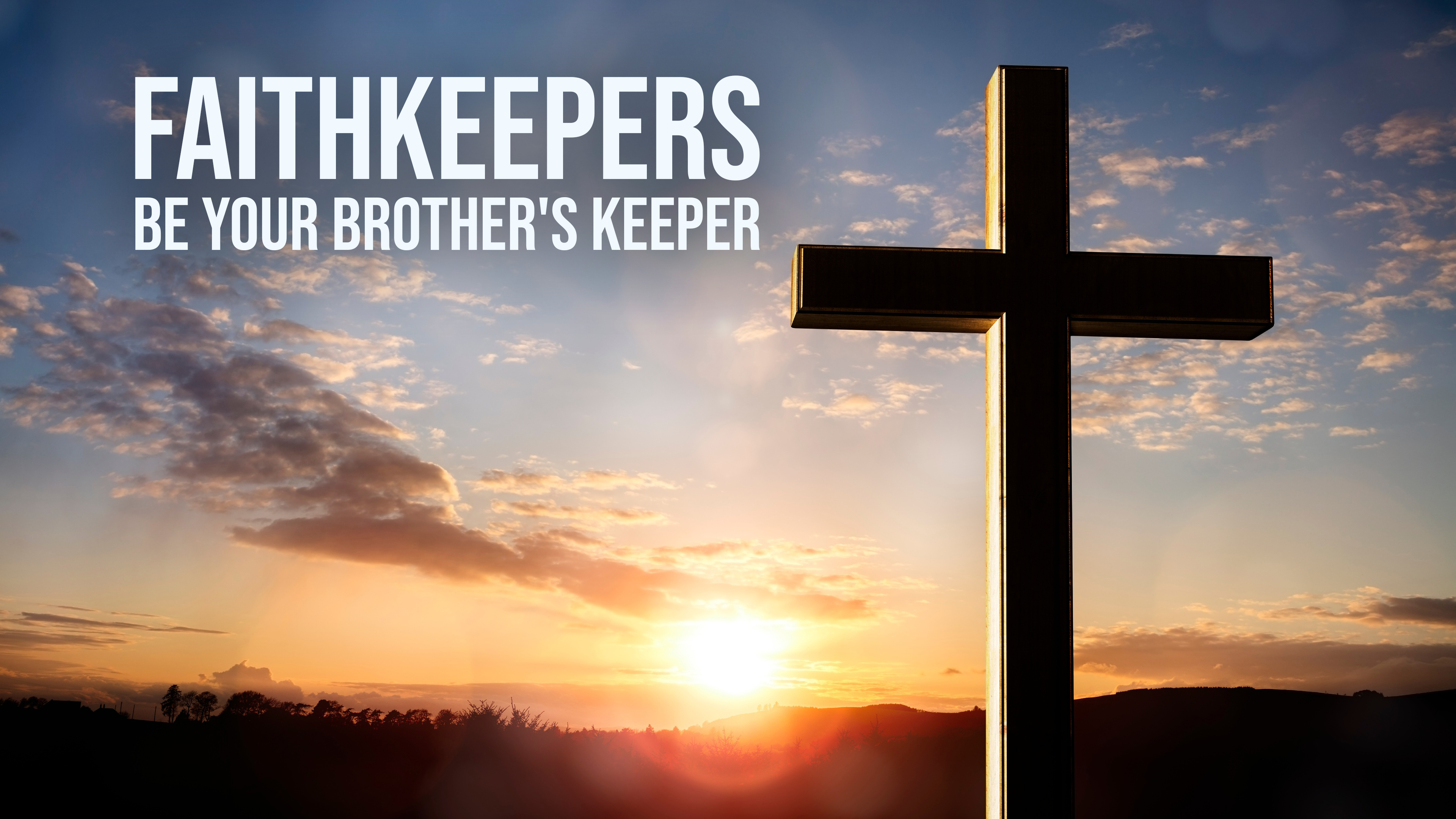 Faithkeepers: Be Your Brother's Keeper