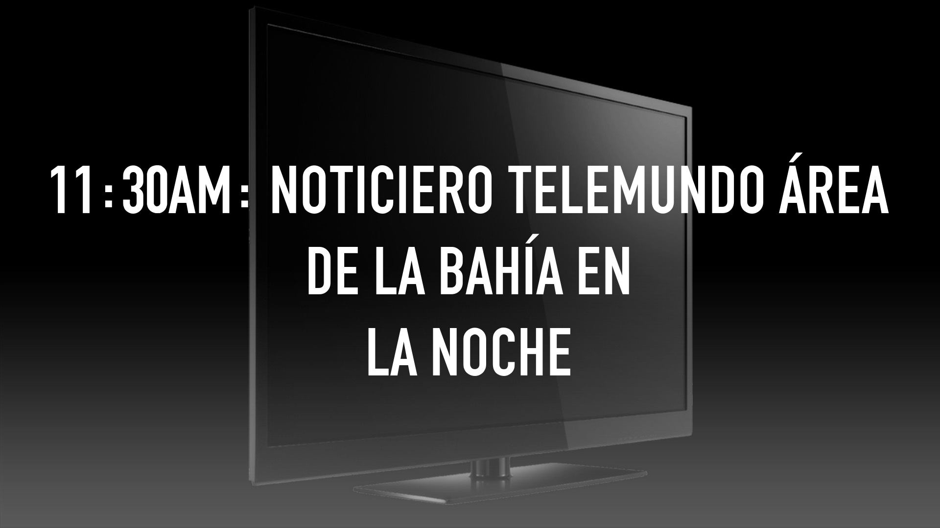 11:30am: Noticiero Telemundo área de la bahía en la Noche