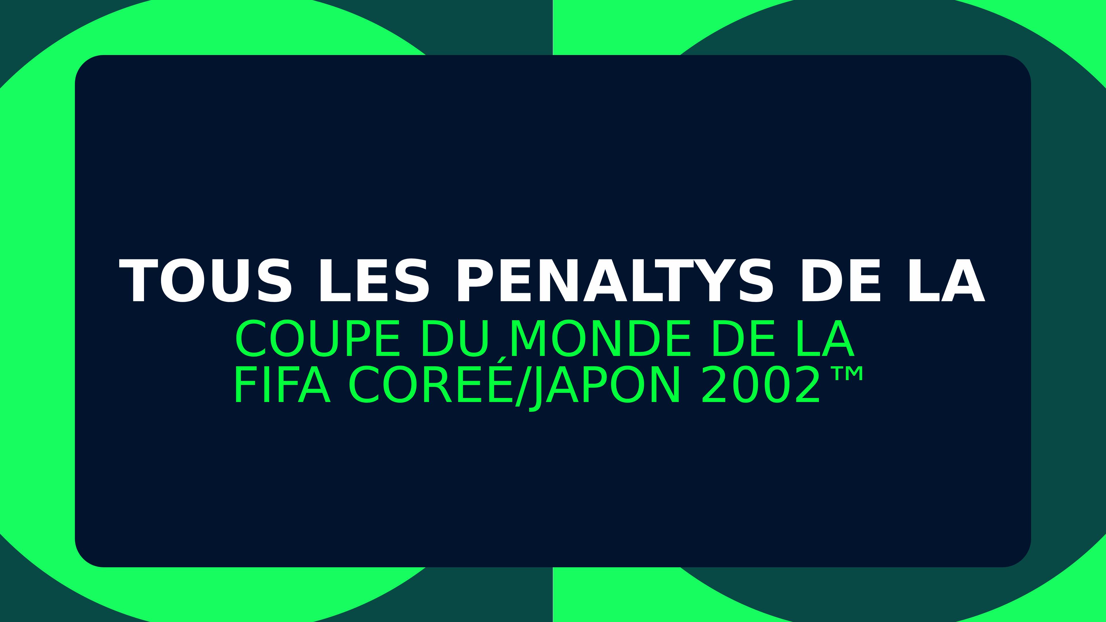 Tous les penaltys de la Coupe du Monde de la FIFA Corée/Japon 2002™