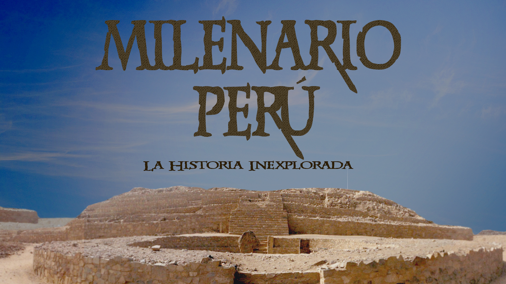 Milenario Perú: La Historia Inexplorada