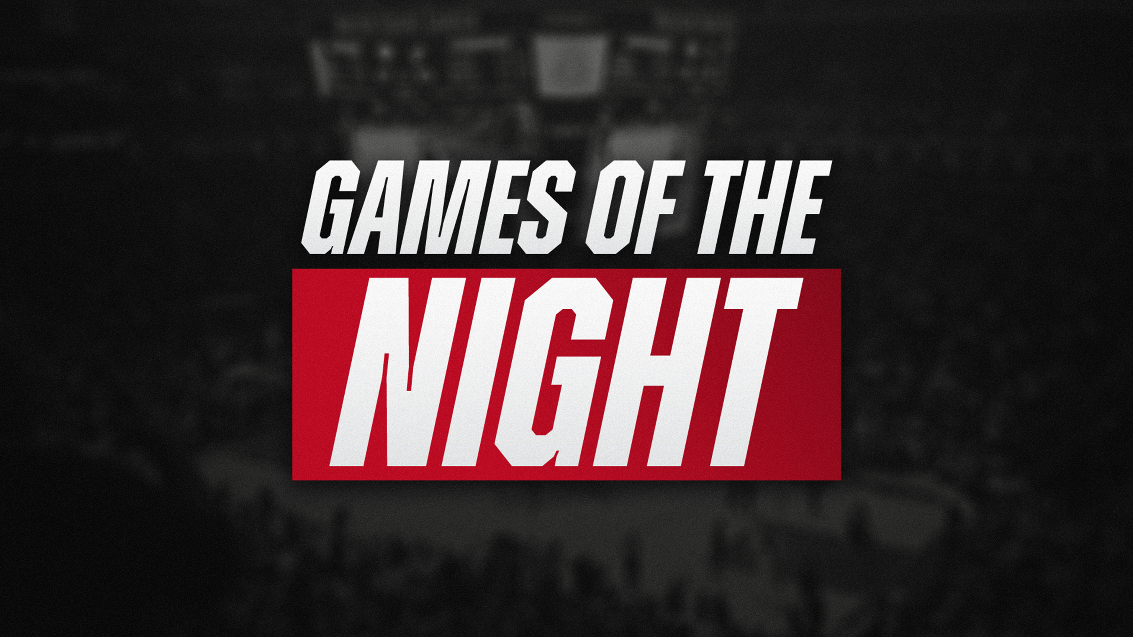 Games of the Night