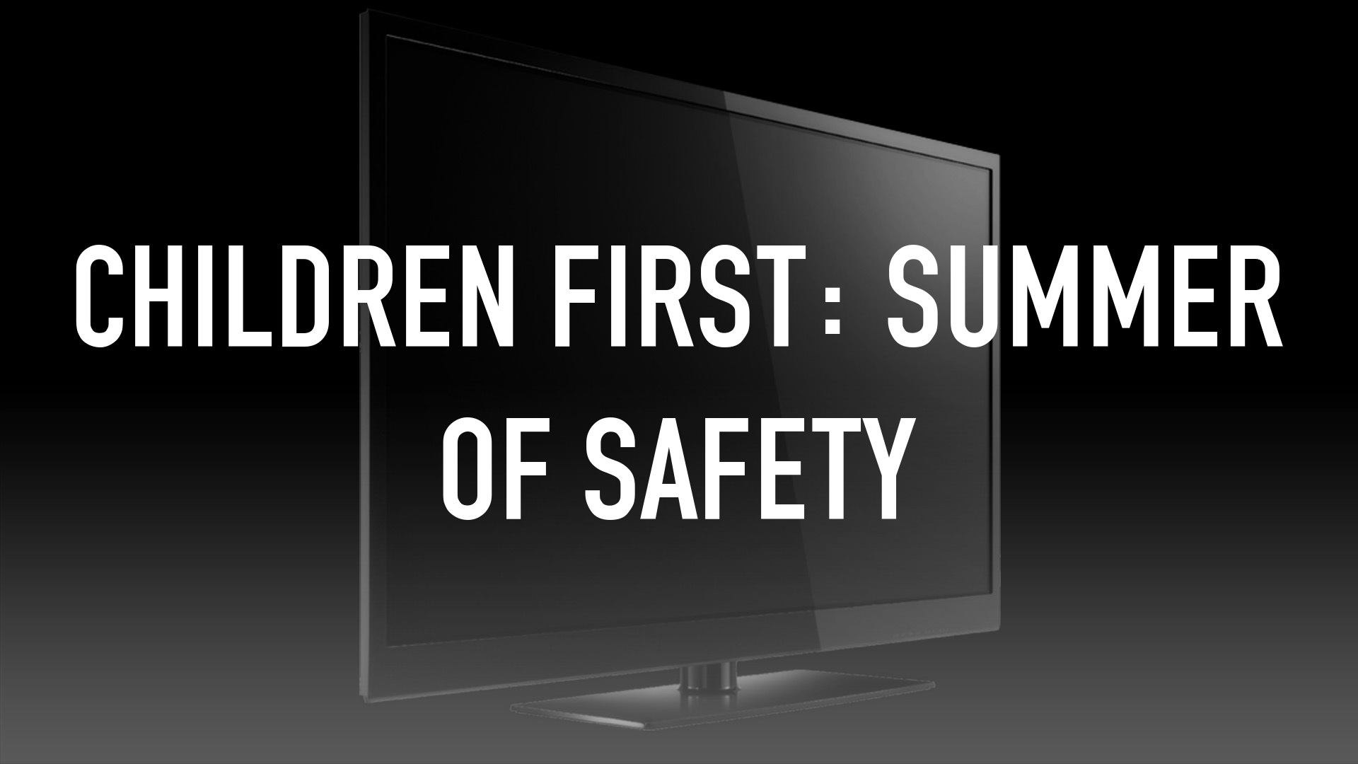 Children First: Summer of Safety