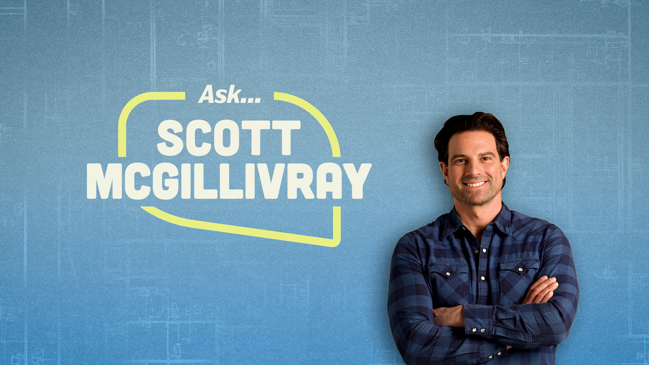 Ask...Scott McGillivray
