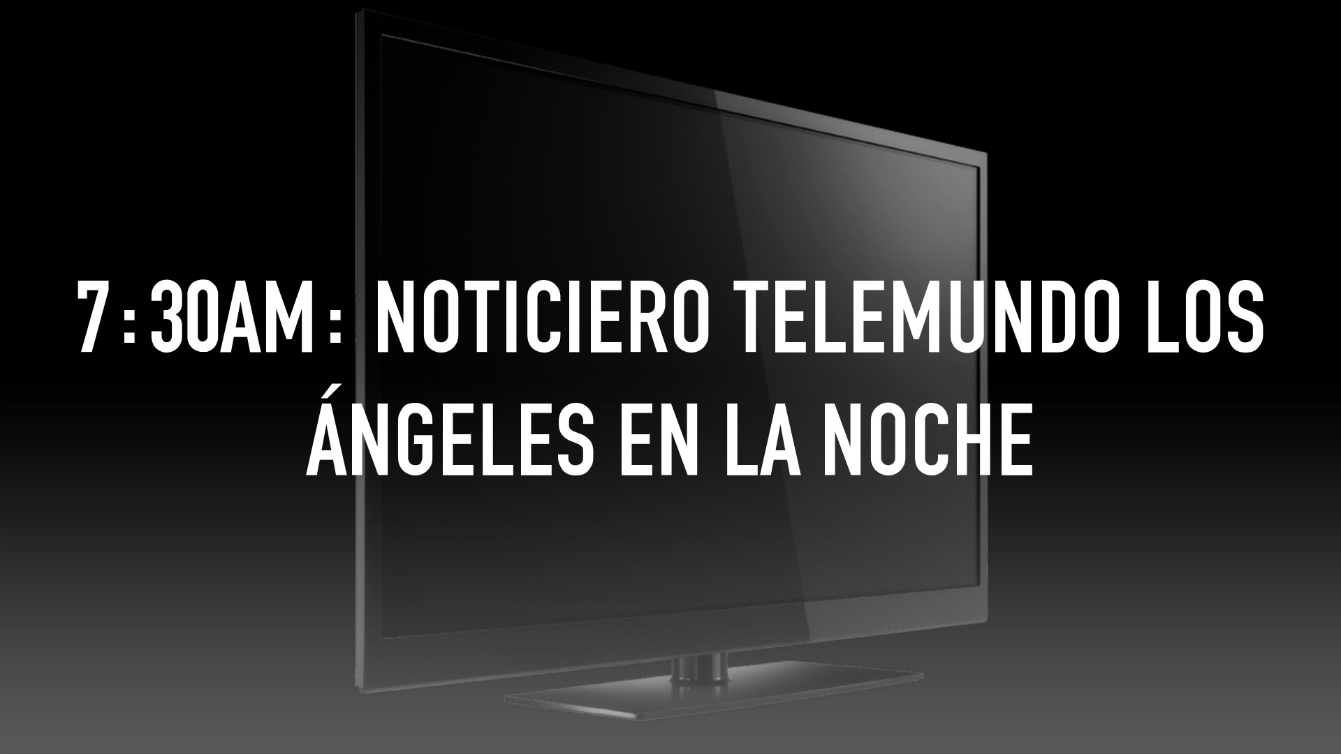 7:30am: Noticiero Telemundo Los Ángeles en la Noche