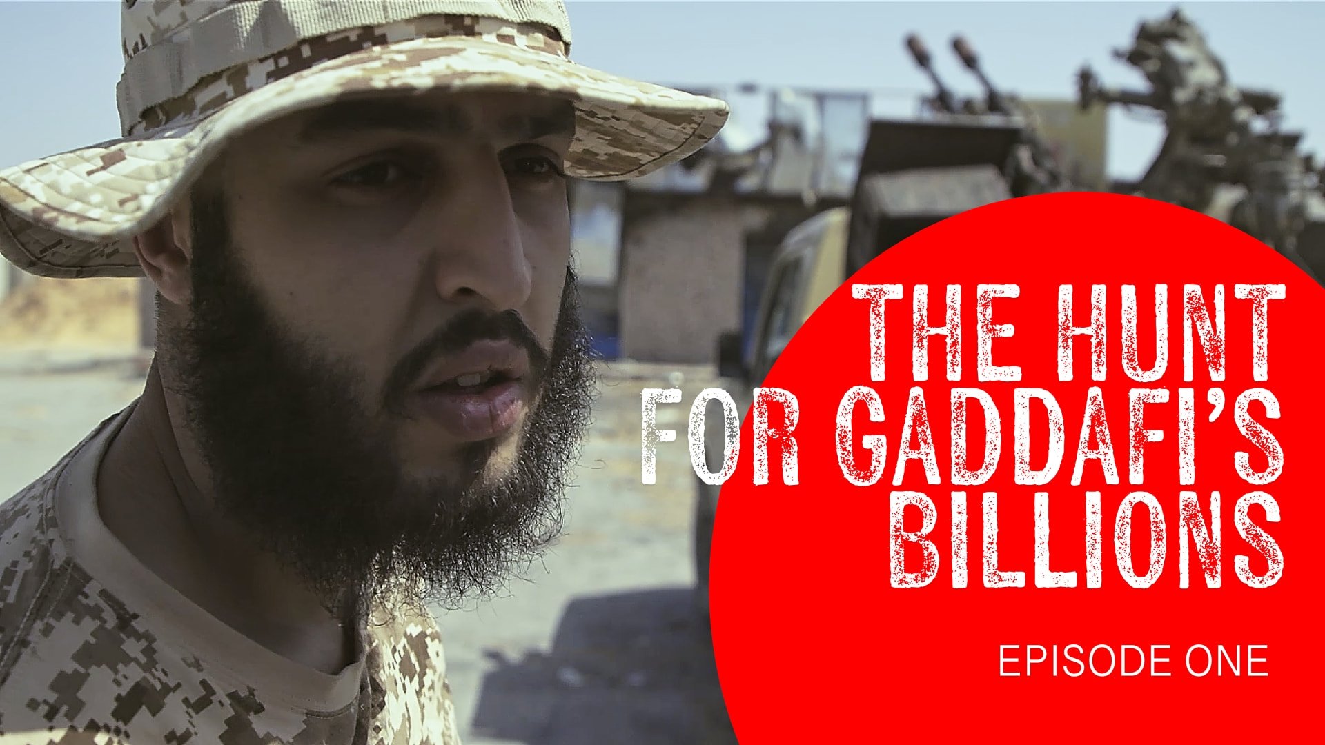 The Hunt For Gaddafi's Billions: Episode 1