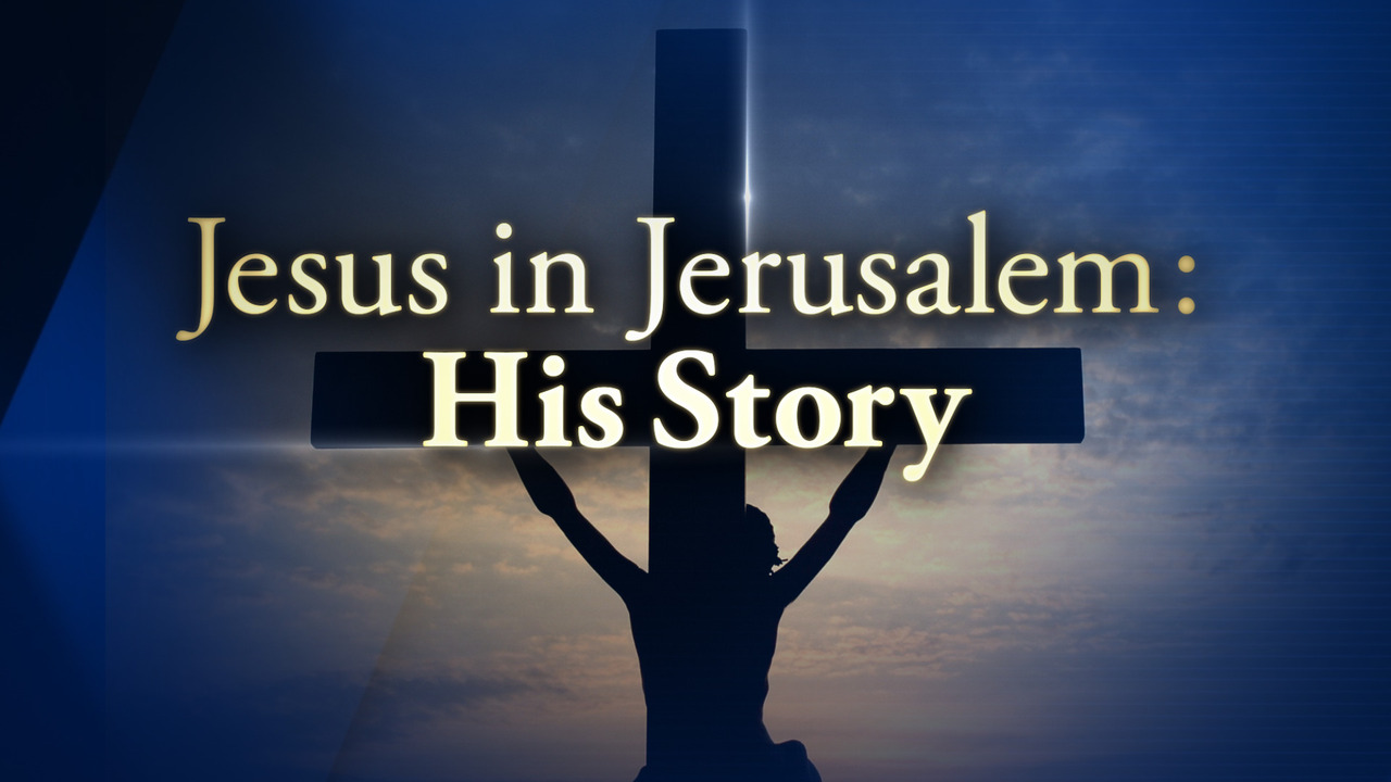 Jesus in Jerusalem: His Story