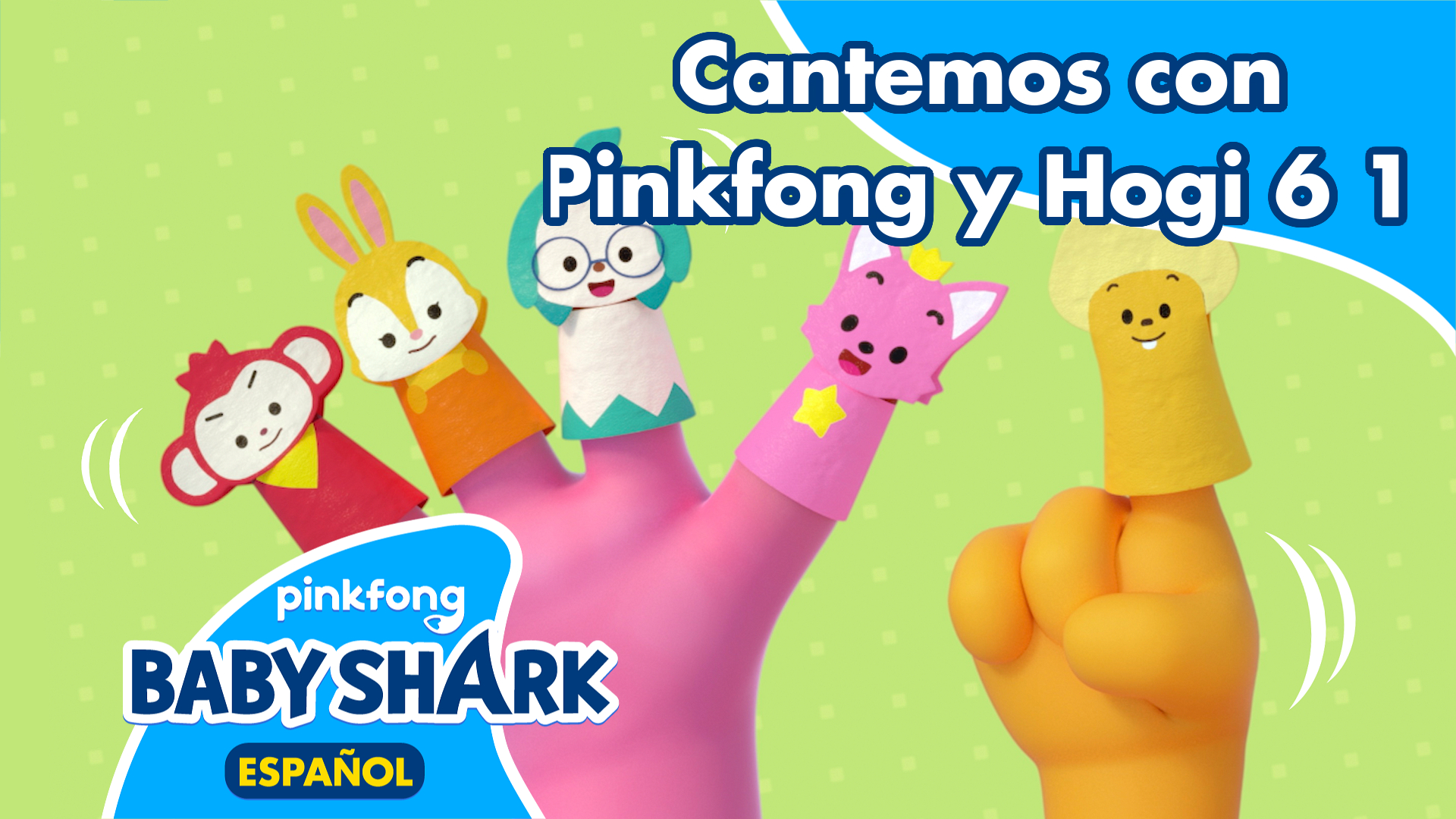 Cantemos con Pinkfong y Hogi 6 1