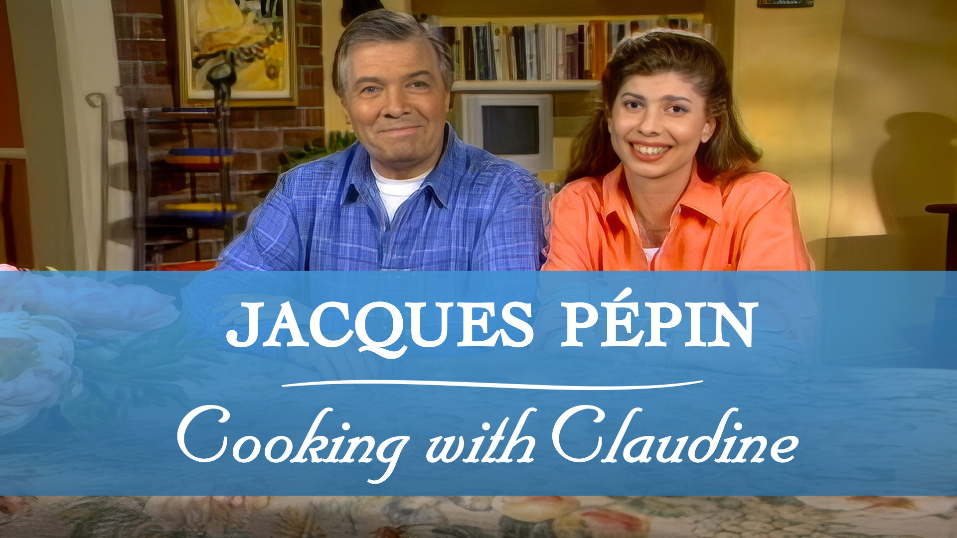 Jacques Pépin: Cooking with Claudine