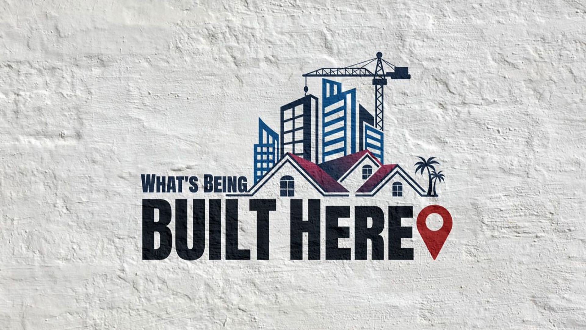 What's Being Built Here