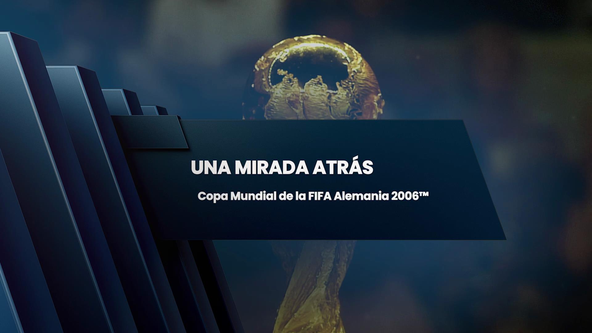 Una Mirada Atrás: Copa Mundial de la FIFA Alemania 2006™