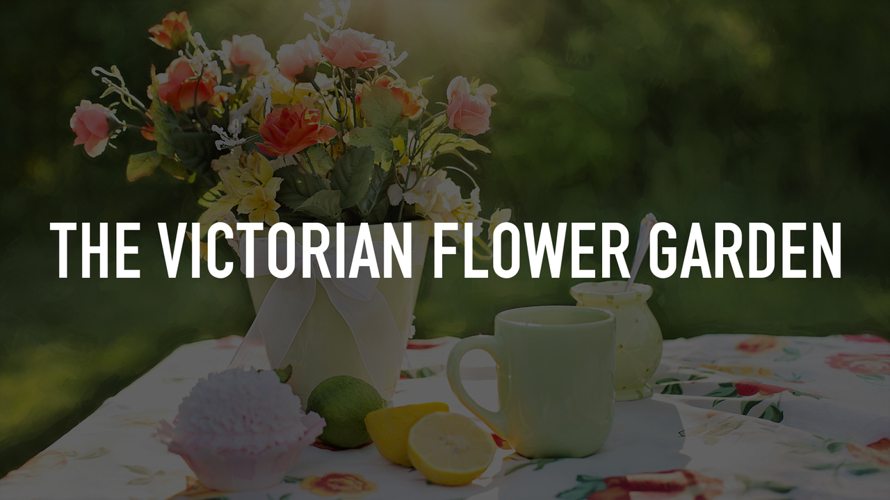 The Victorian Flower Garden