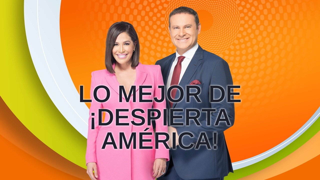 Lo mejor de ¡Despierta América!