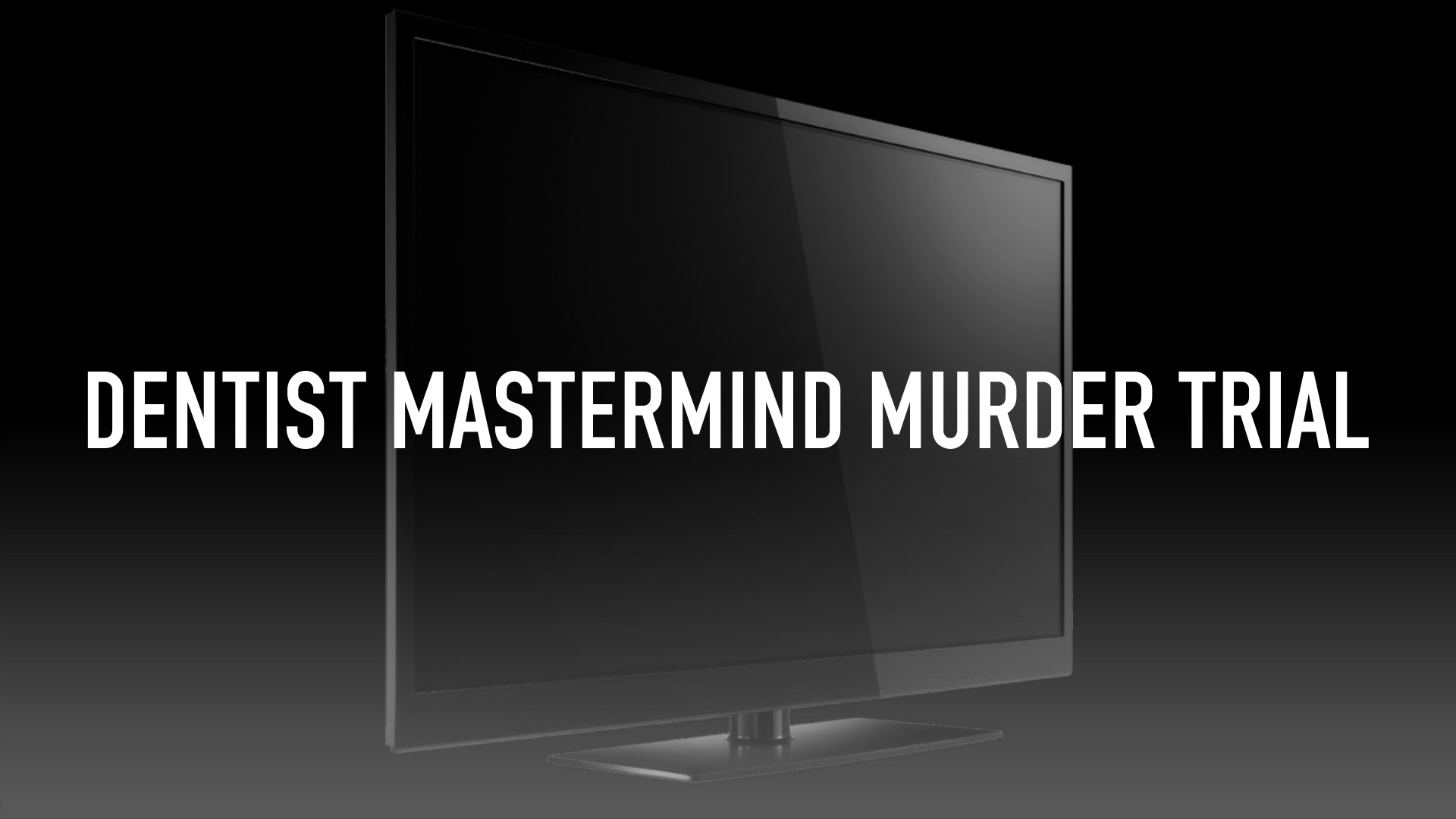 Dentist Mastermind Murder Trial