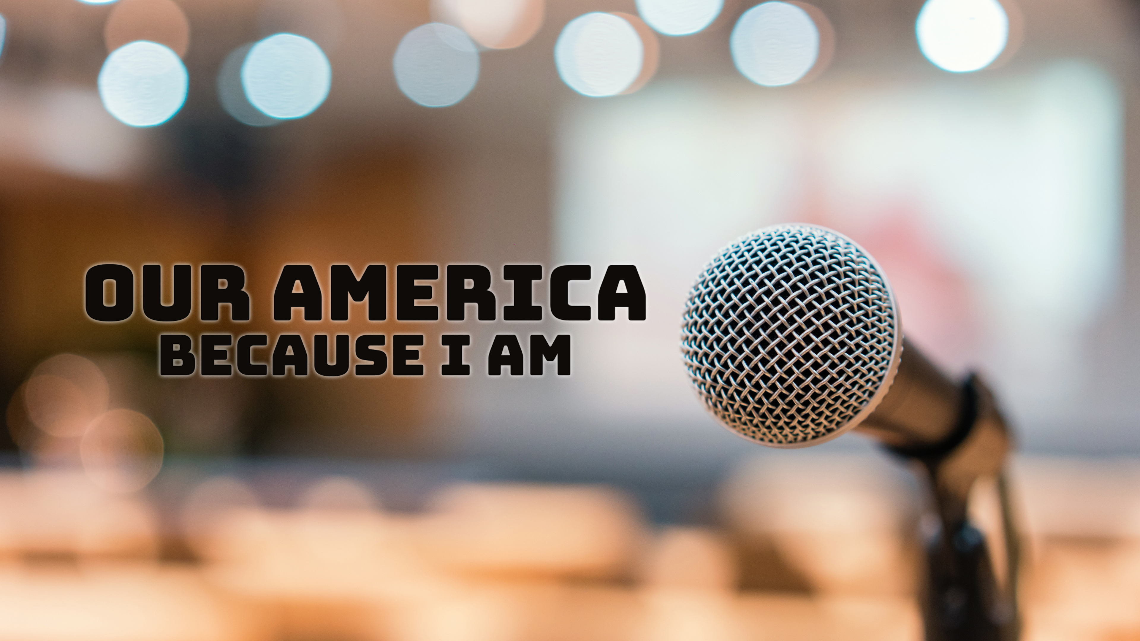 Our America: Because I Am