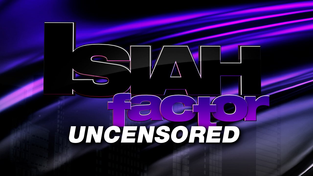 Isiah Factor Uncensored Replay
