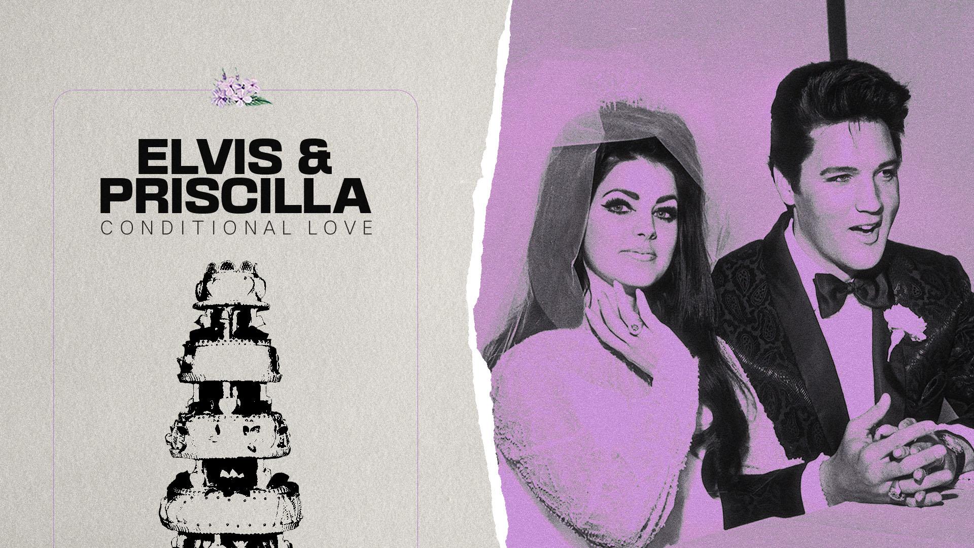 Elvis & Priscilla: Conditional Love