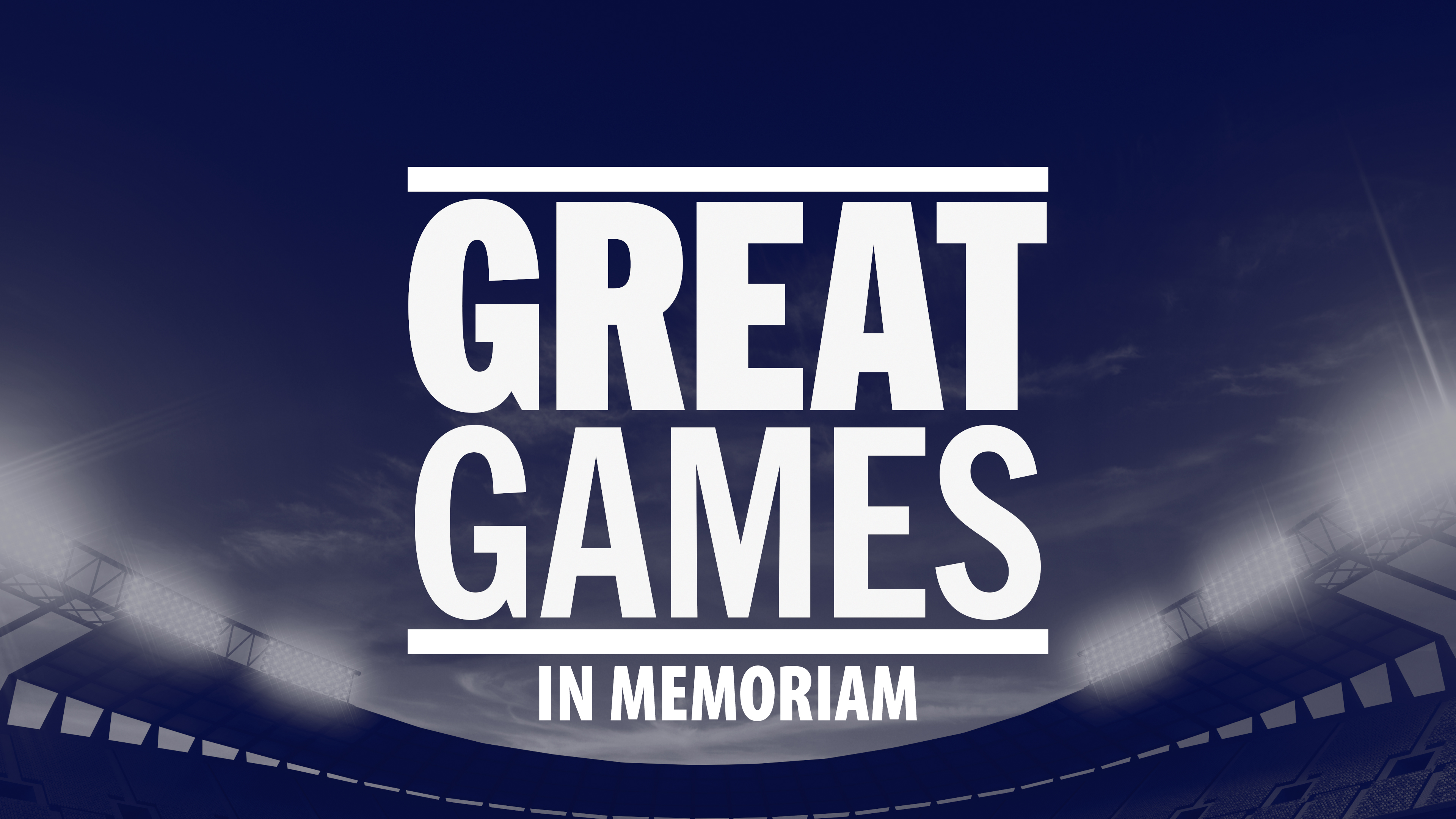 Great Games: In Memoriam