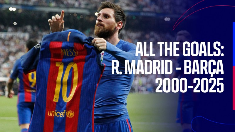 Todos los goles: Real Madrid - Barça (2000-2025)