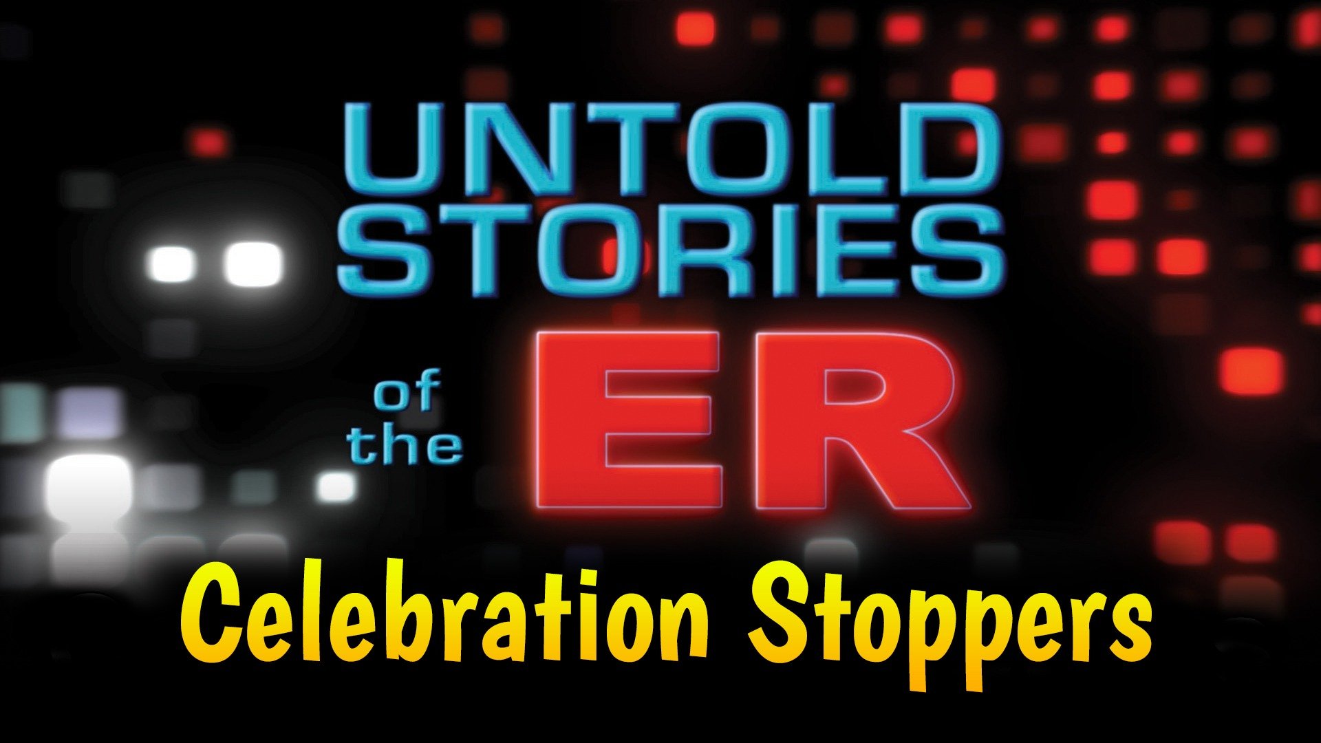 Untold Stories of the ER: Celebration Stoppers