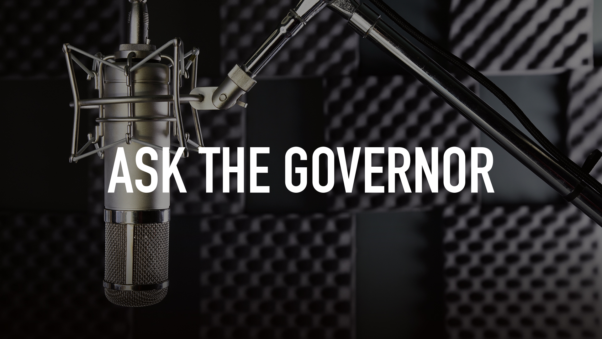 Ask the Governor