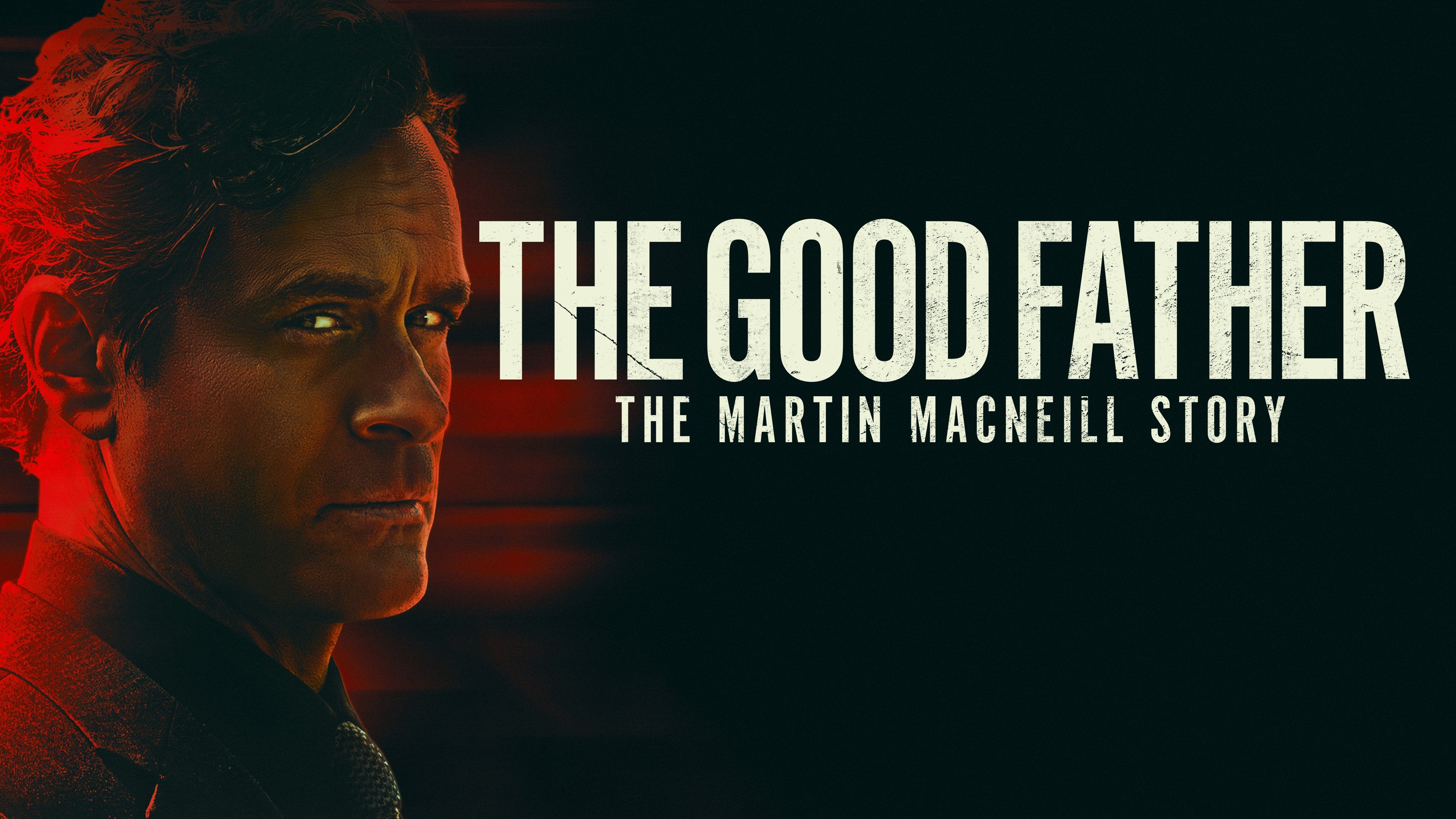 The Good Father: The Martin MacNeill Story