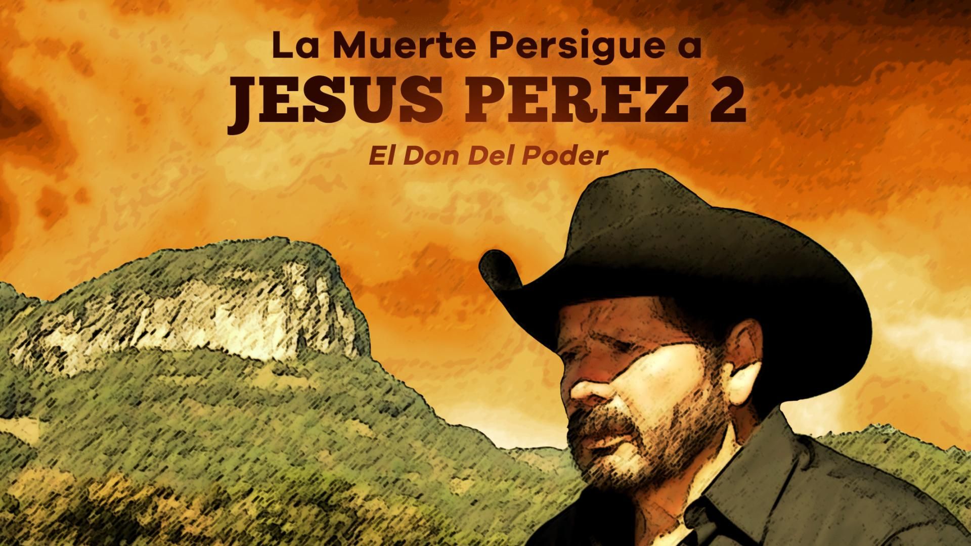 La Muerte Persigue a Jesús Pérez 2: El Don del Poder