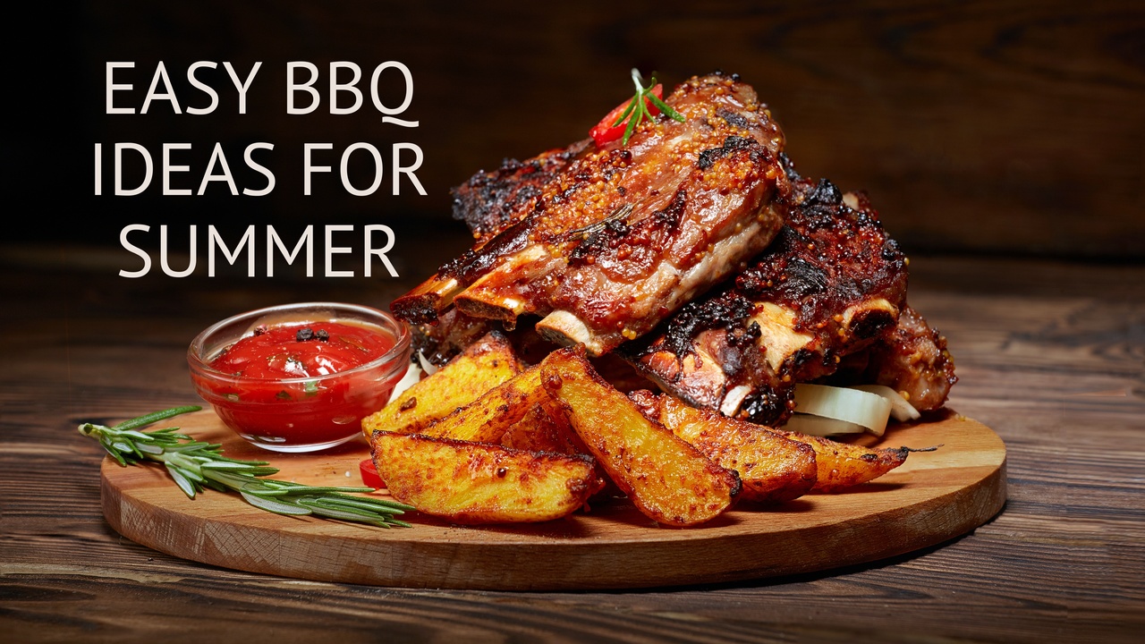 Easy BBQ Ideas for Summer