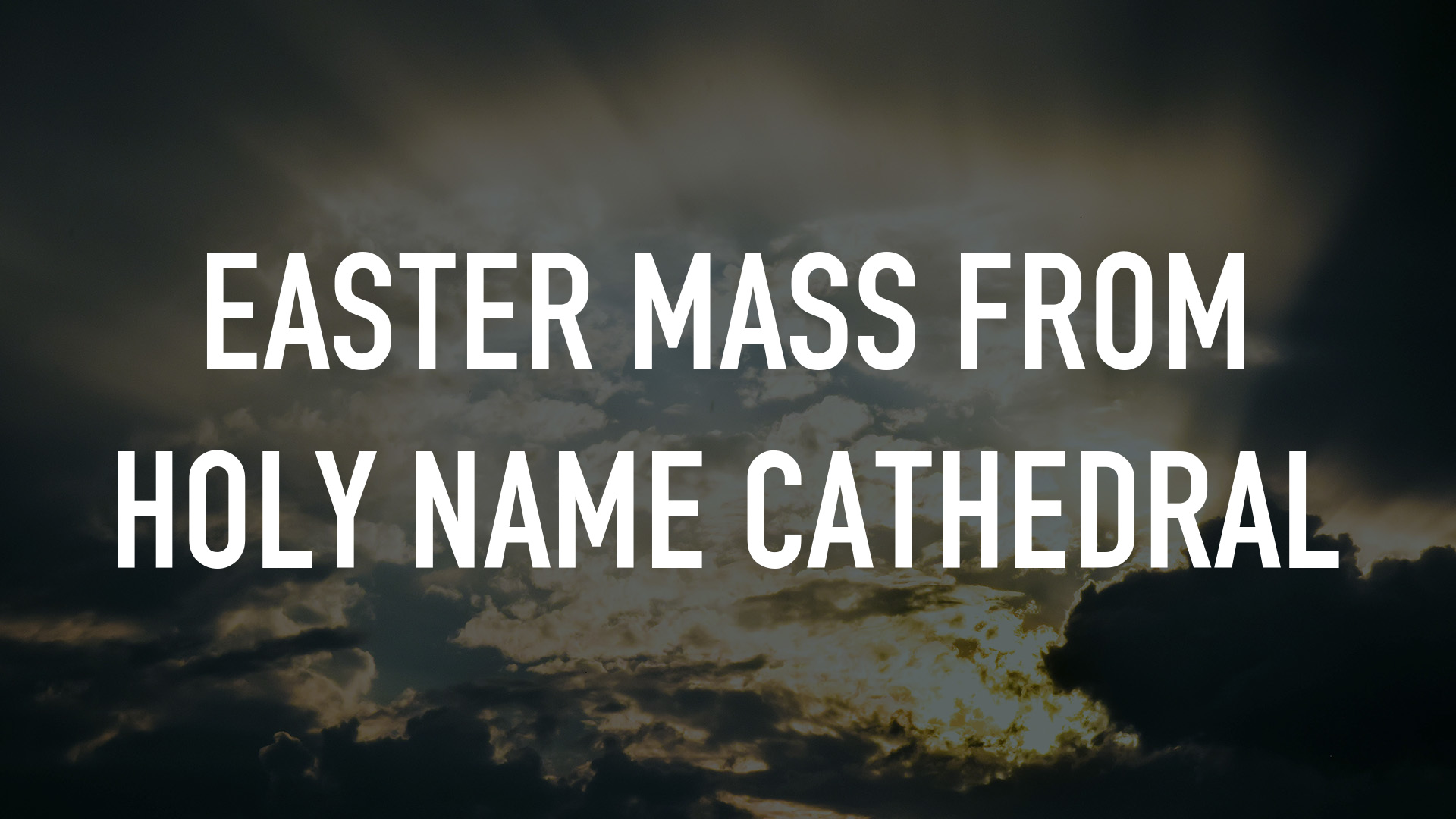 Easter Mass from Holy Name Cathedral