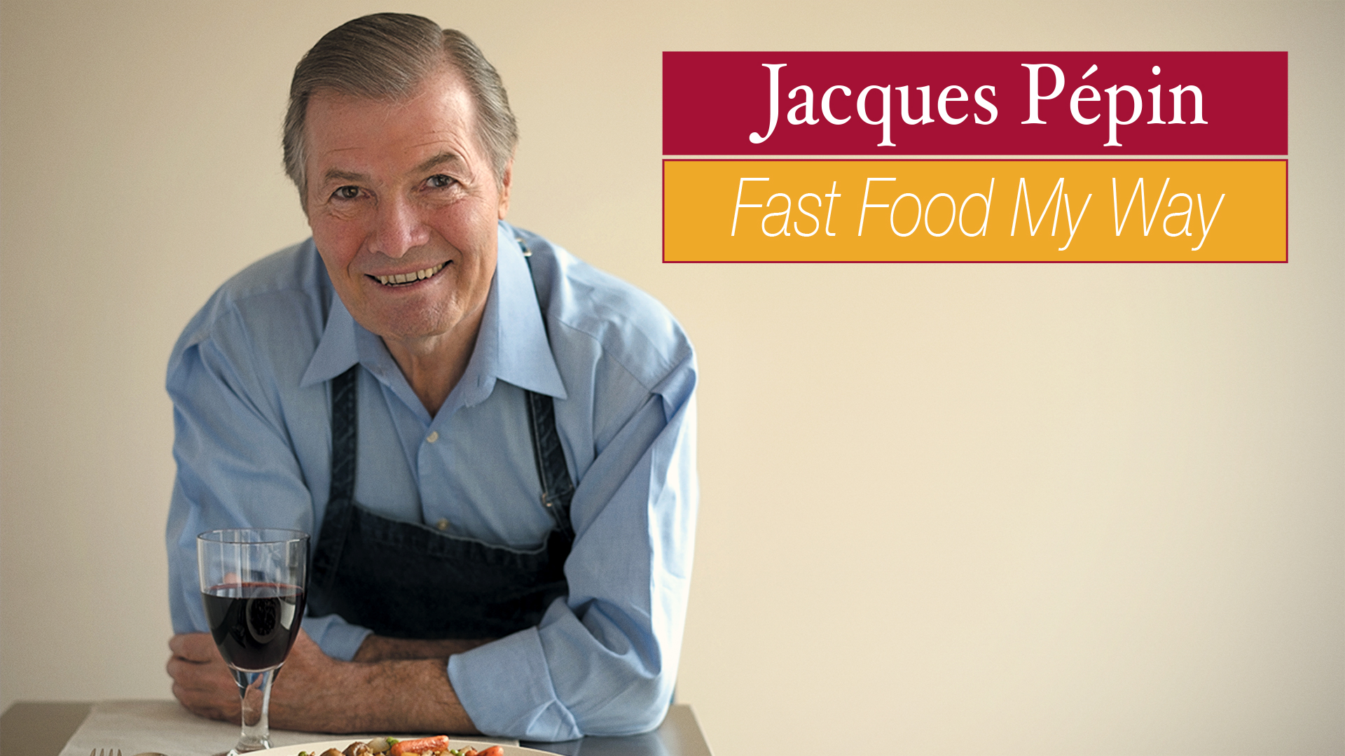 Jacques Pépin: Fast Food My Way