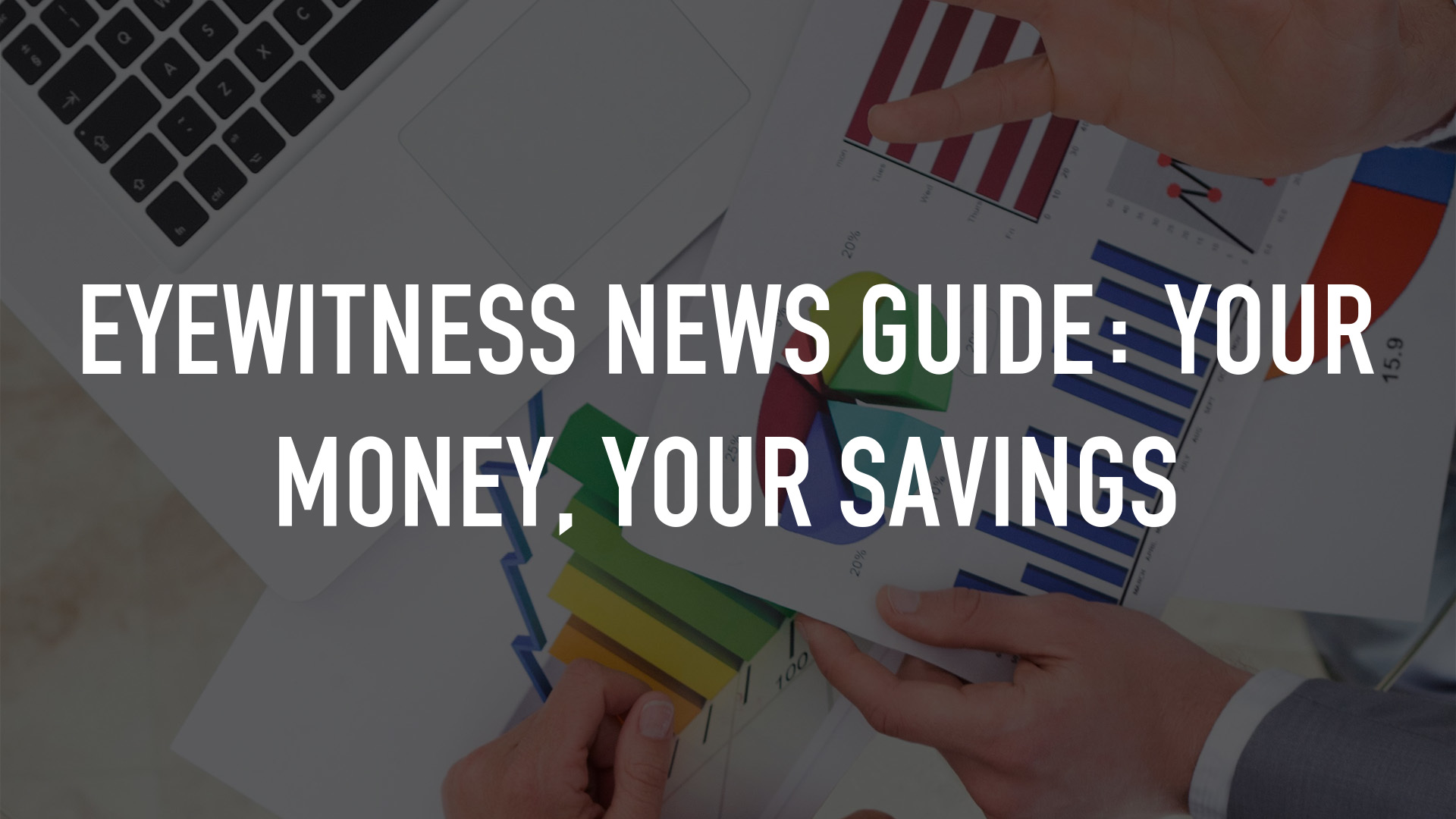 Eyewitness News Guide: Your Money, Your Savings