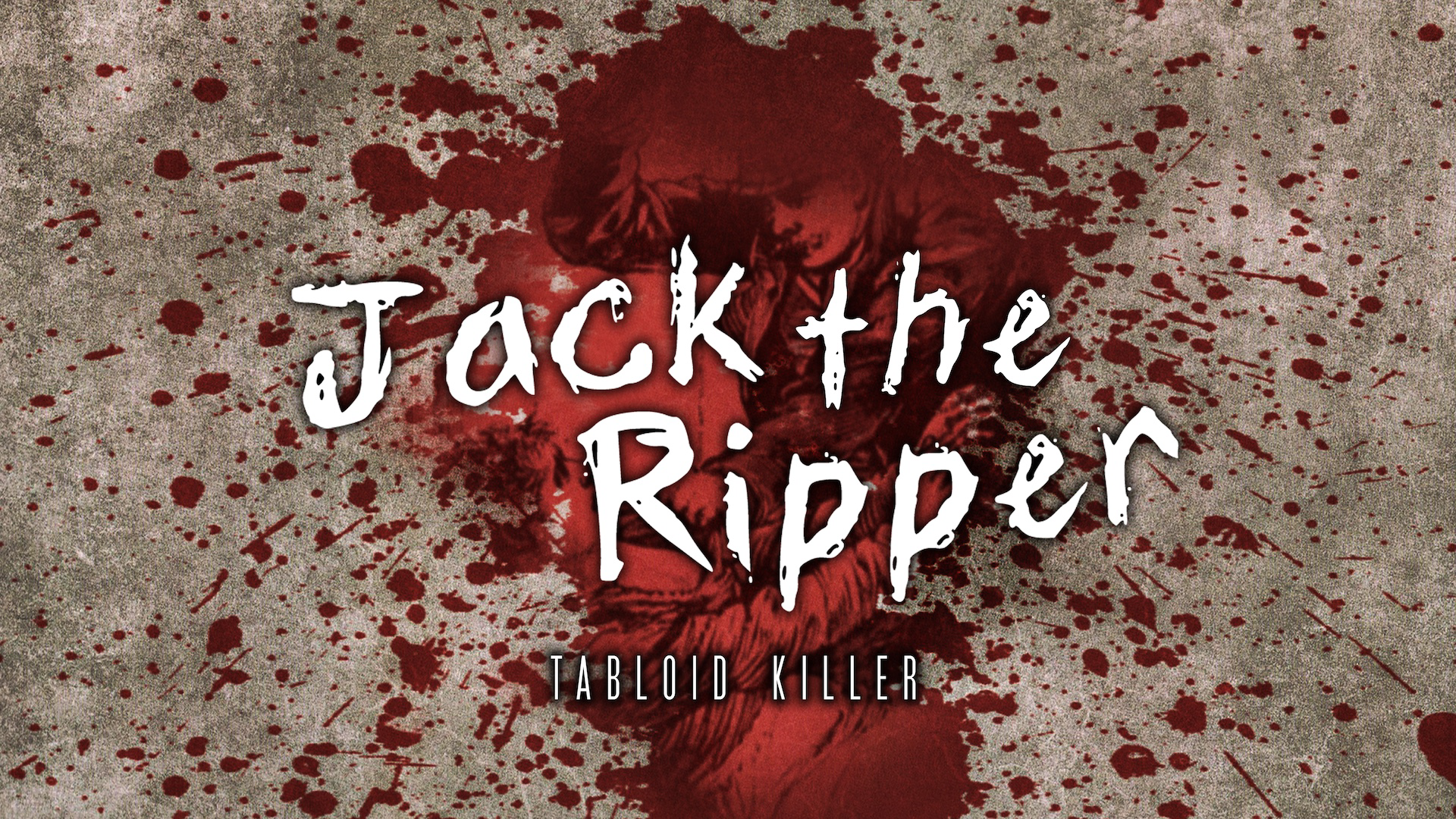 Revealed Jack the Ripper: Tabloid Killer