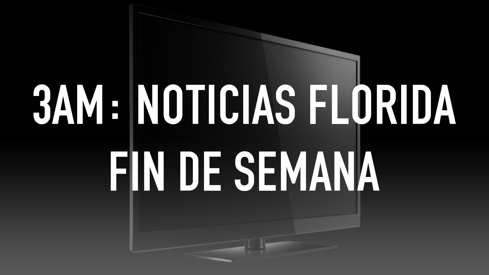 3am: Noticias Florida Fin de Semana