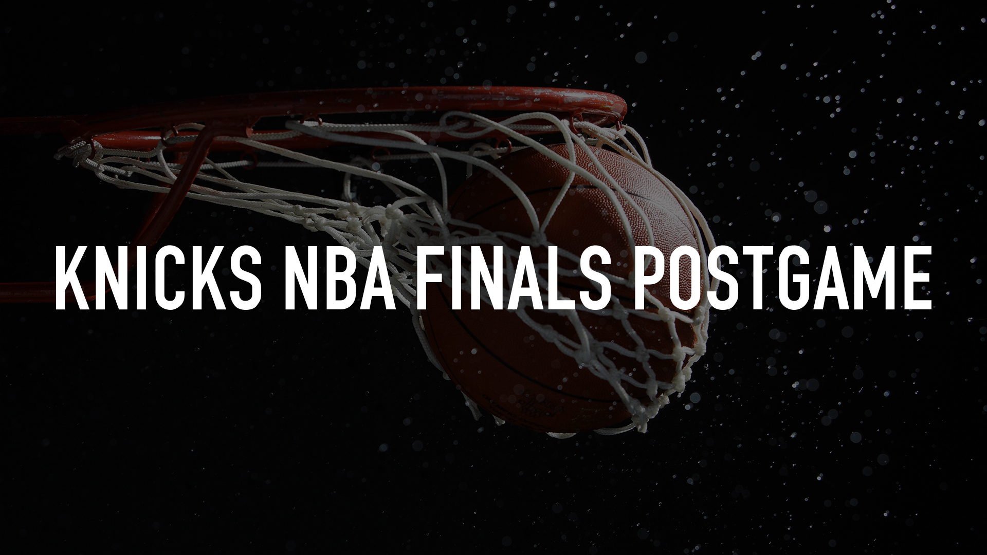 Knicks NBA Finals Postgame