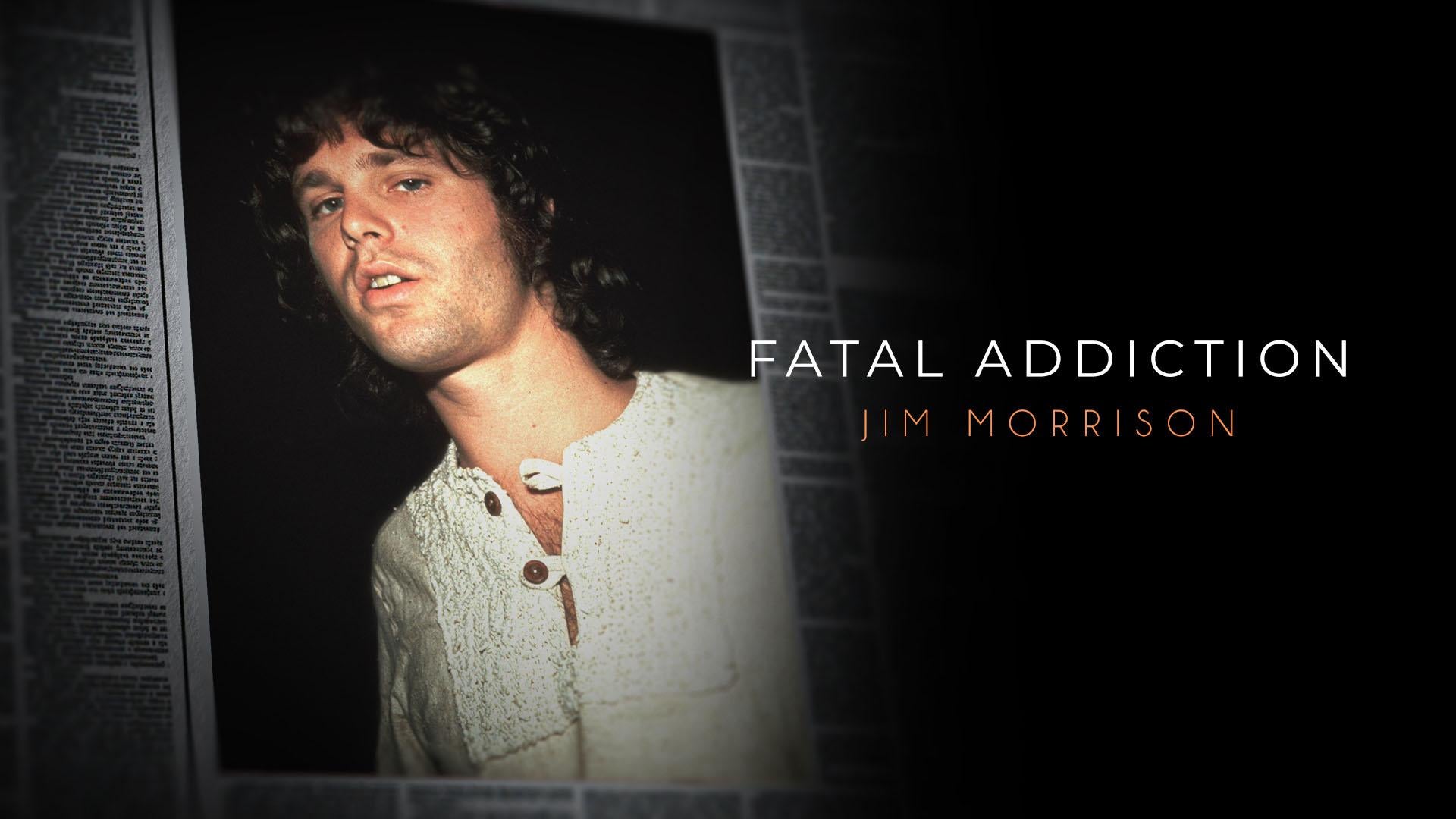 Fatal Addiction: Jim Morrison