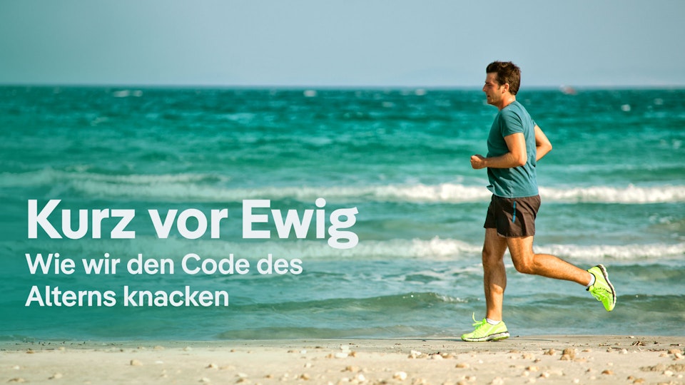 Kurz vor Ewig – Wie wir den Code des Alterns knacken
