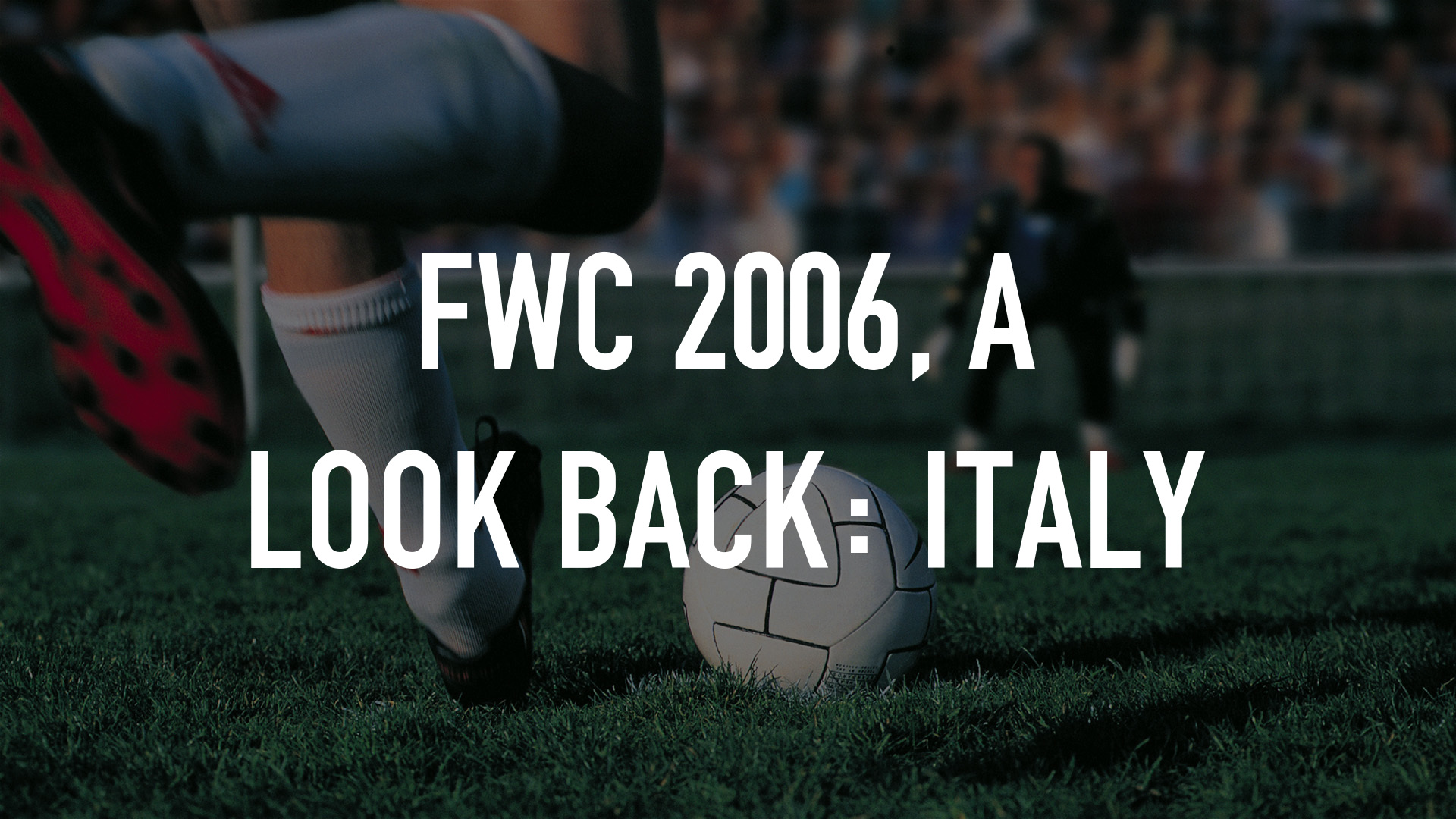 FWC 2006, A Look Back: Italy