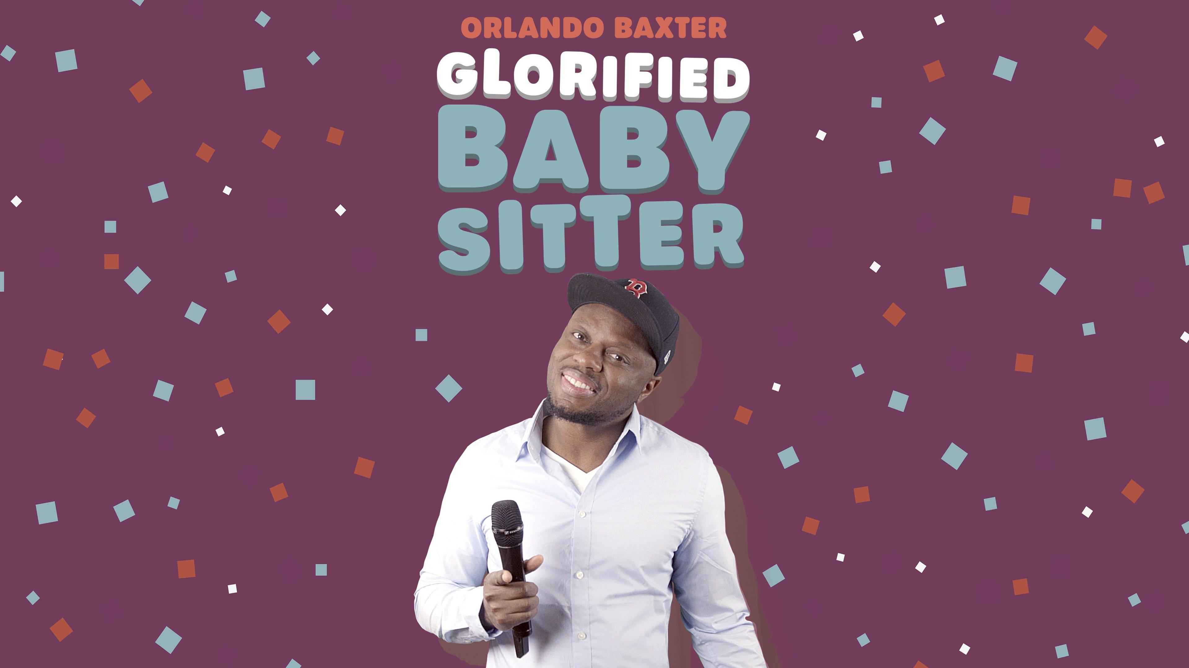 Orlando Baxter: Glorified Baby Sitter