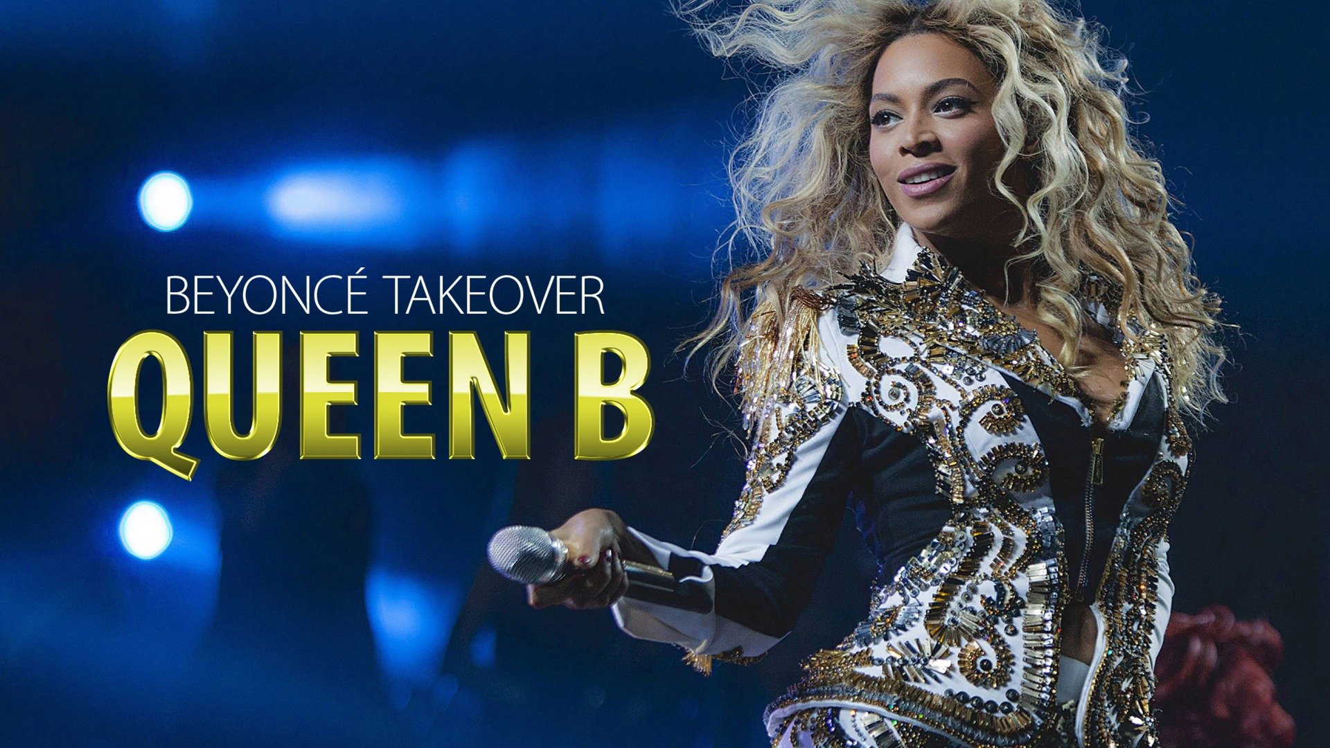 Beyoncé Takeover: Queen B