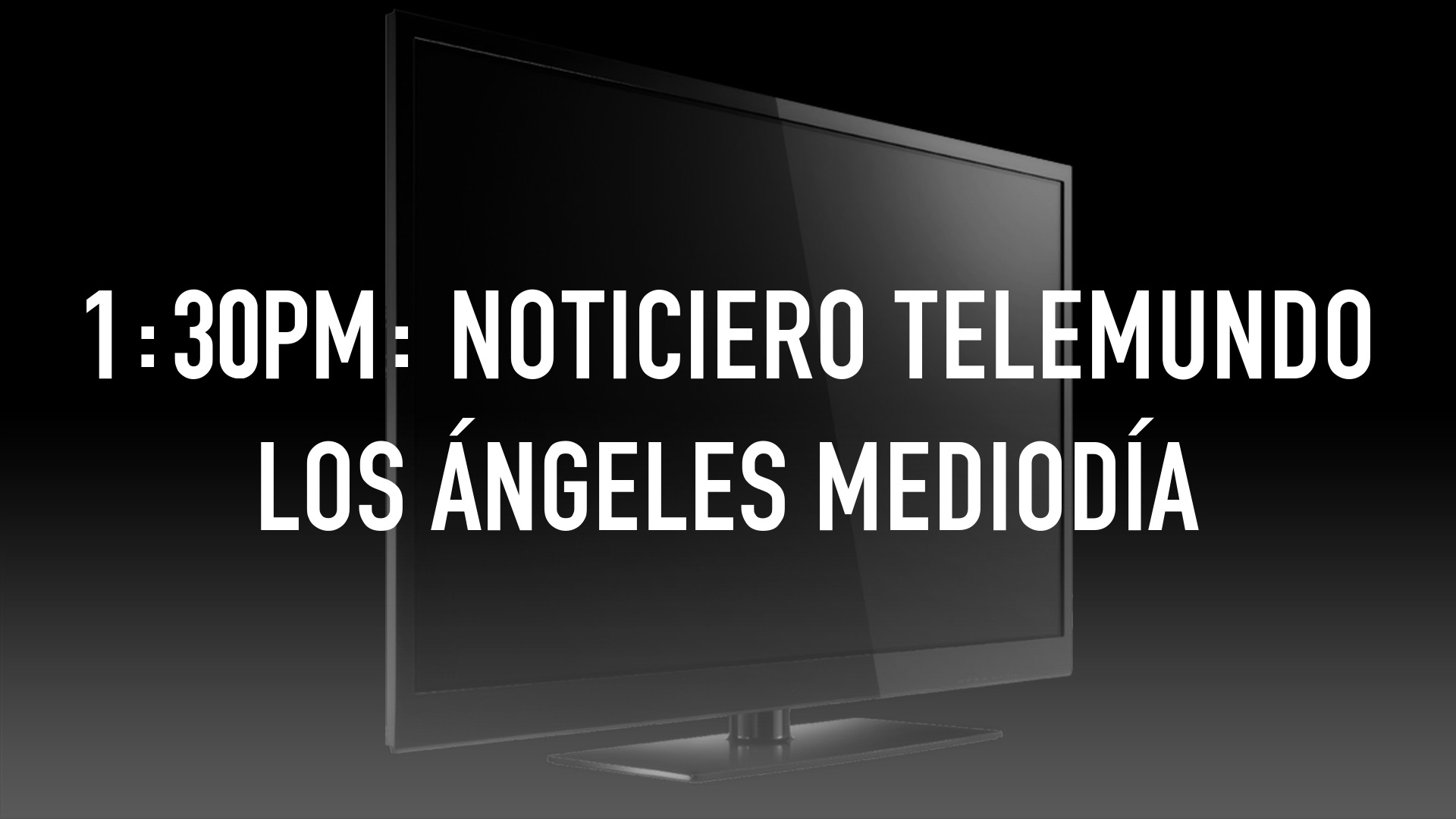 1:30pm: Noticiero Telemundo Los Ángeles Mediodía