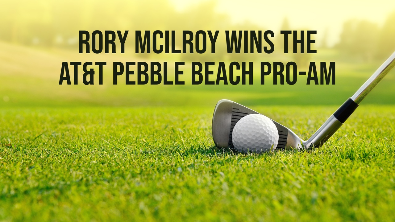 Rory McIlroy Wins the AT&T Pebble Beach Pro-Am