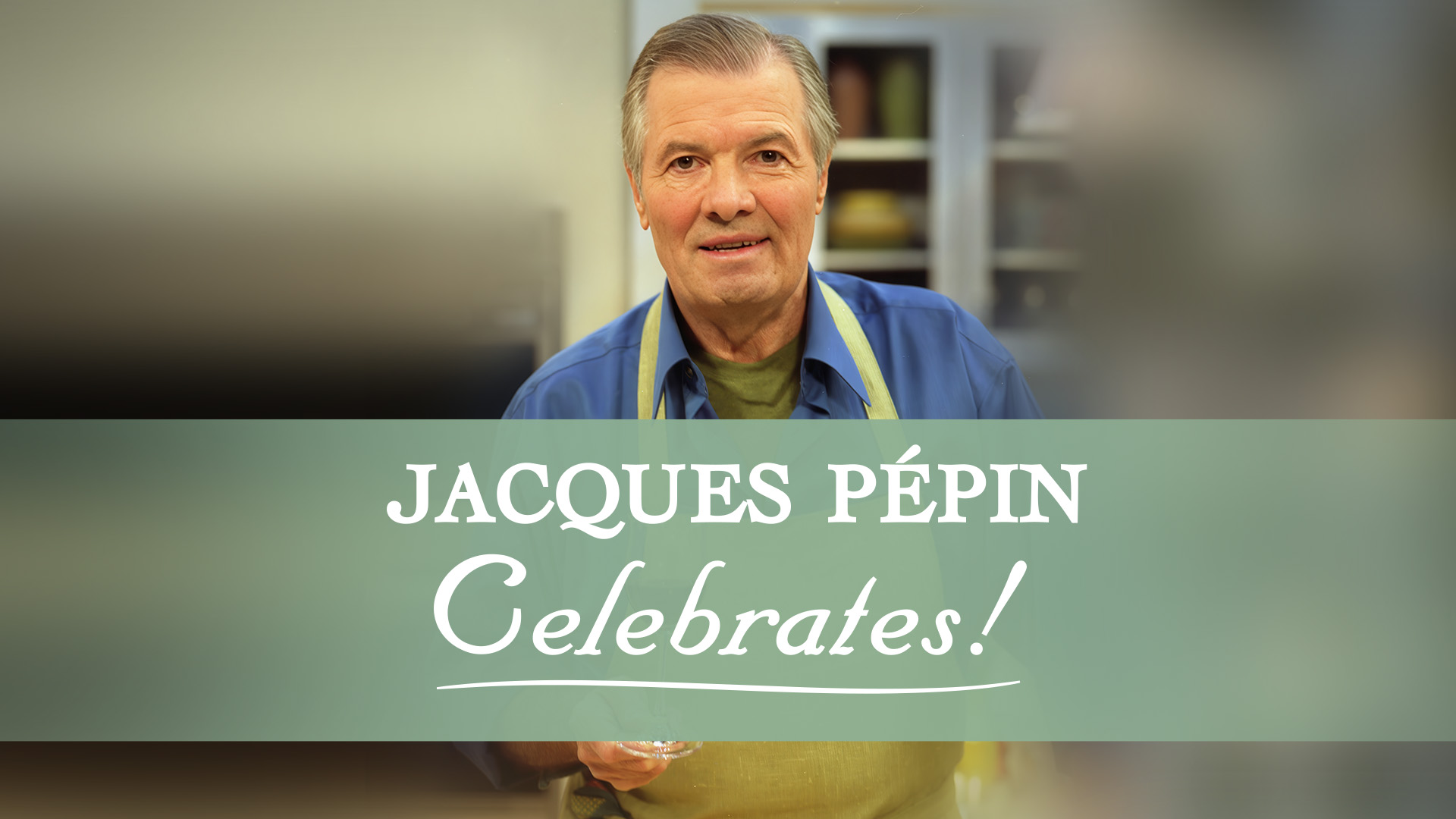 Jacques Pépin Celebrates